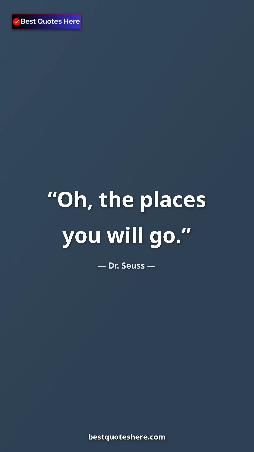 Pinterest quote poster by Dr. Seuss: "Oh, the places you will go."