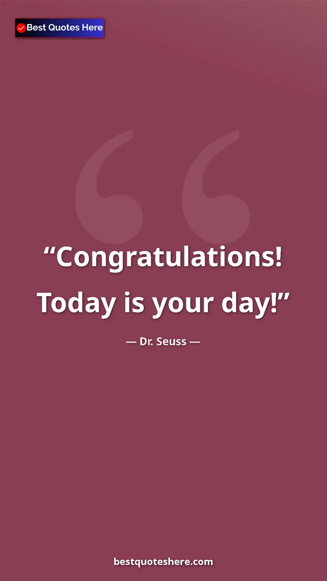 Pinterest quote poster by Dr. Seuss: "Congratulations! Today is your day!"