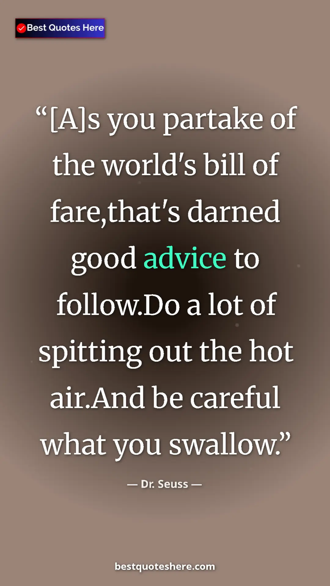 Pinterest quote poster by Dr. Seuss: "[A]s you partake of the world's bill of fare,that's darned..."