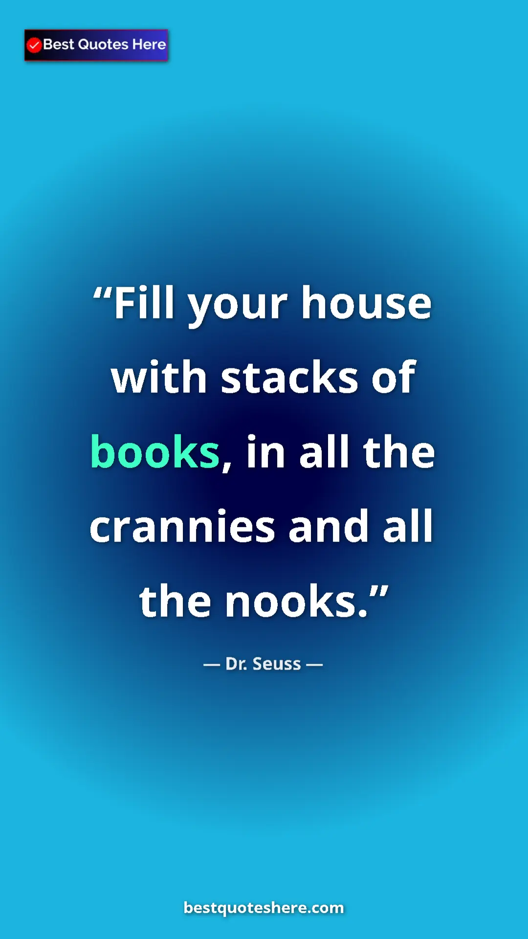 Pinterest quote poster by Dr. Seuss: "Fill your house with stacks of books, in all the crannies..."