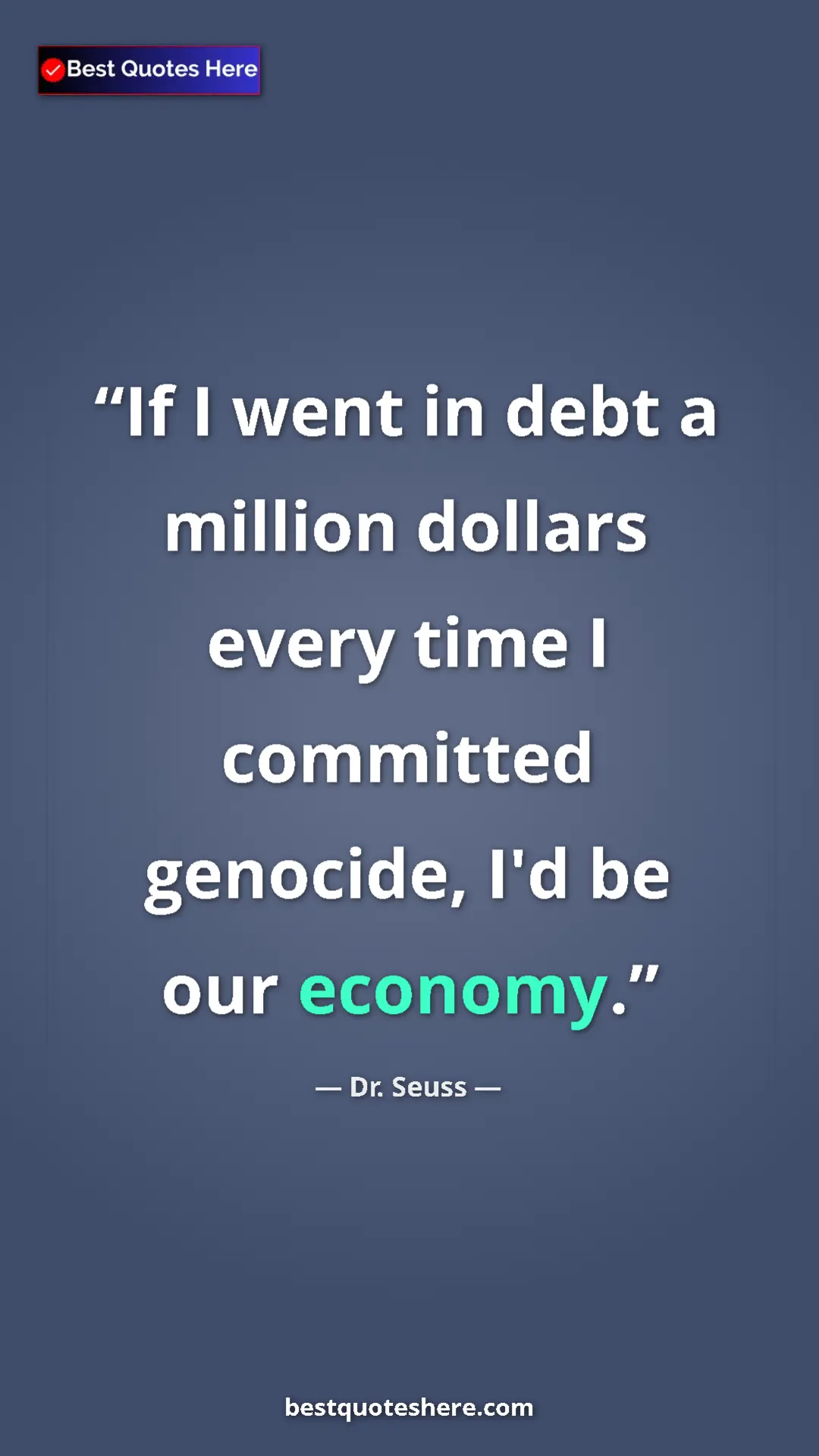 Pinterest quote poster by Dr. Seuss: "If I went in debt a million dollars every time I committed..."