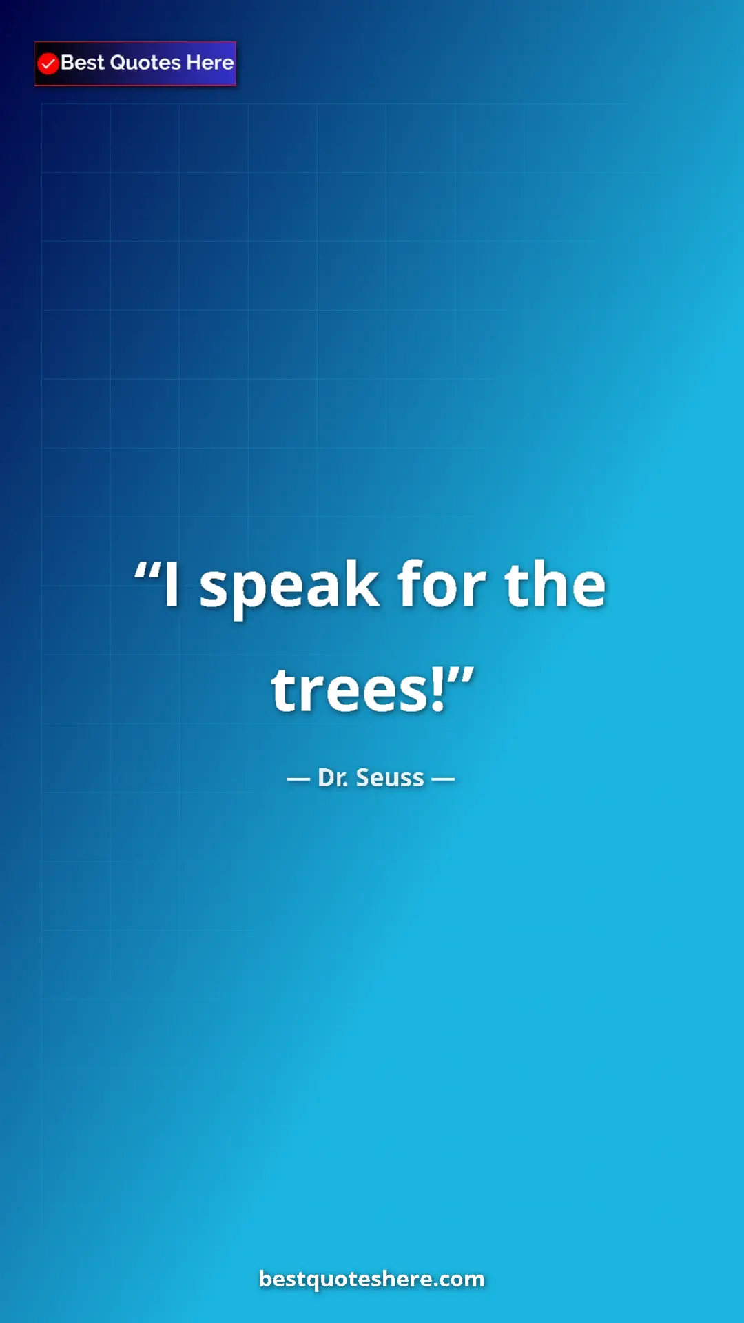 Pinterest quote poster by Dr. Seuss: "I speak for the trees!"