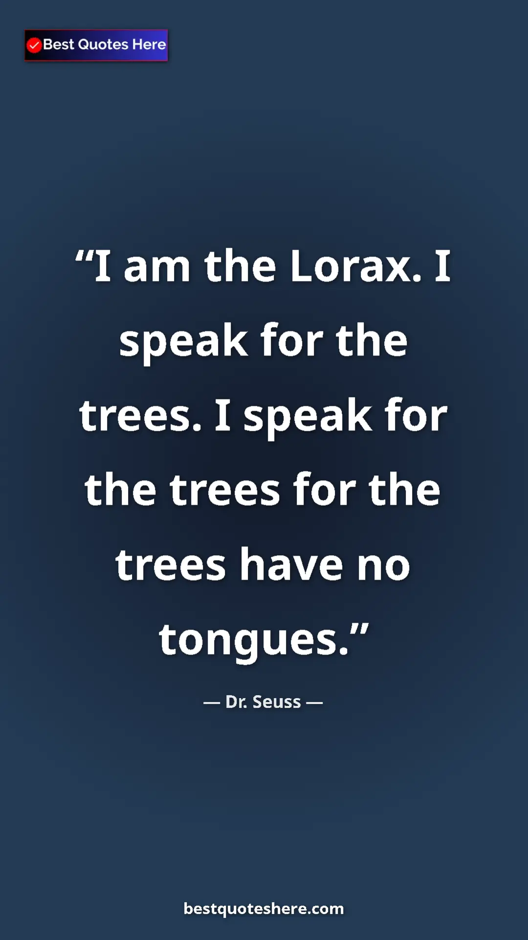 Pinterest quote poster by Dr. Seuss: "I am the Lorax. I speak for the trees. I speak for the trees"