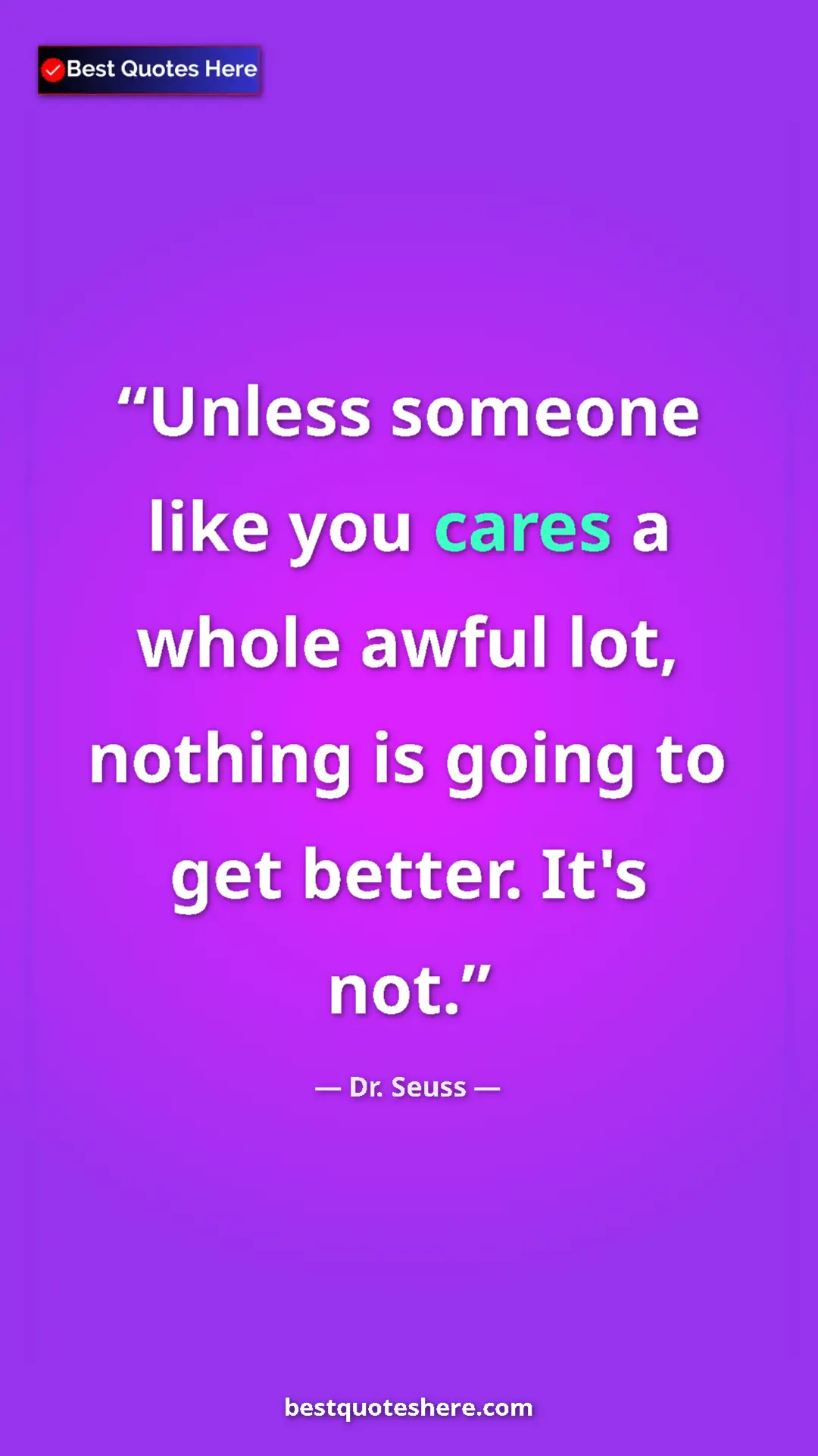 Pinterest quote poster by Dr. Seuss: "Unless someone like you cares a whole awful lot, nothing is..."