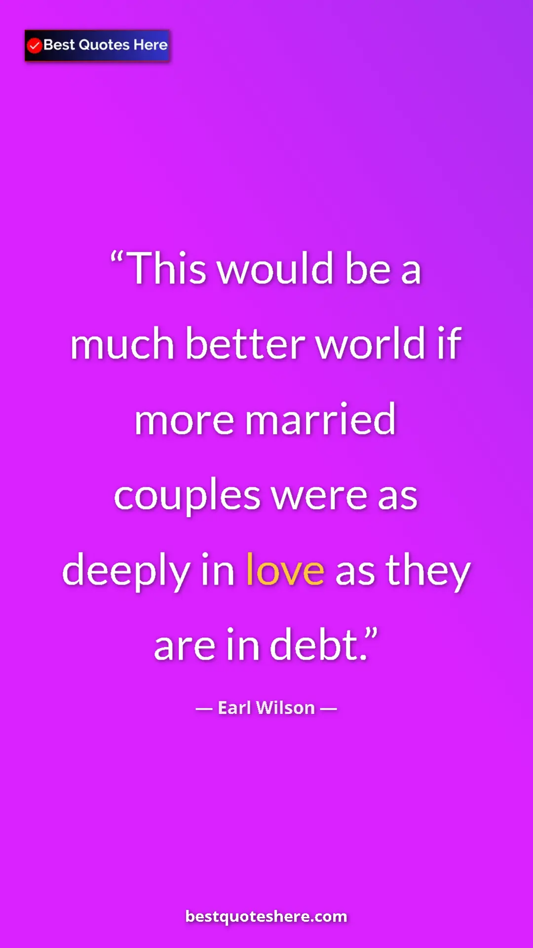 Pinterest quote poster by Earl Wilson: "This would be a much better world if more married couples..."