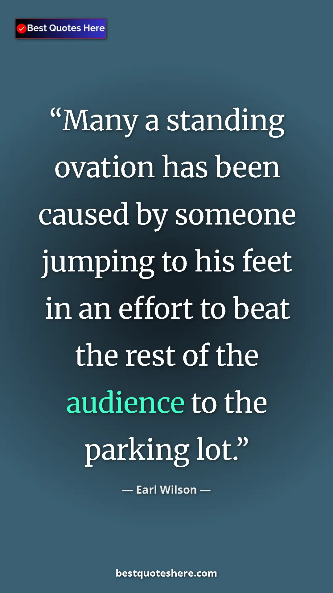 Pinterest quote poster by Earl Wilson: "Many a standing ovation has been caused by someone jumping..."
