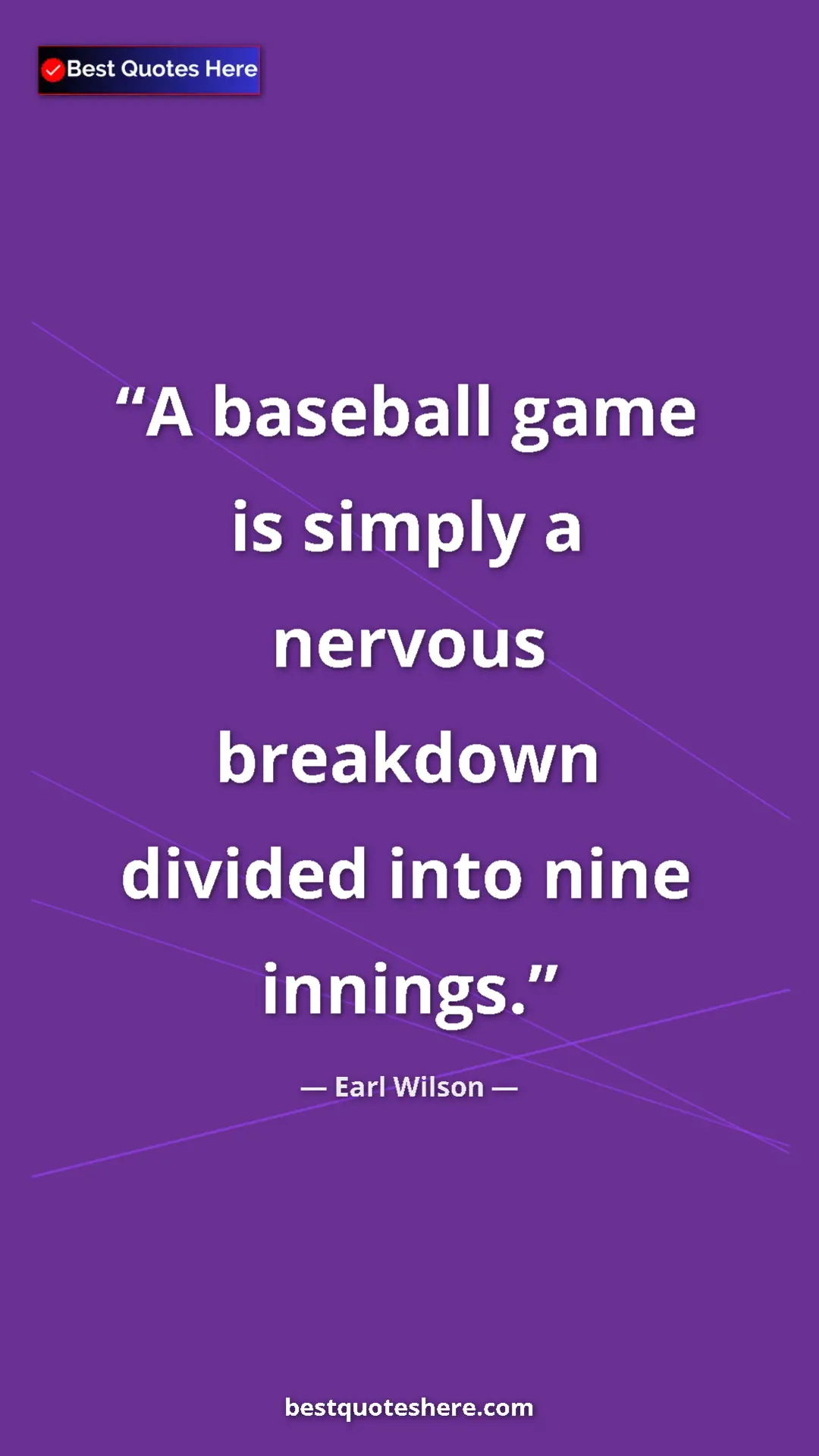Earl Wilson Quote Card: "A baseball game is simply a nervous breakdown divided into n" Pinterest quote poster by Earl Wilson: "A baseball game is simply a nervous breakdown divided into n"