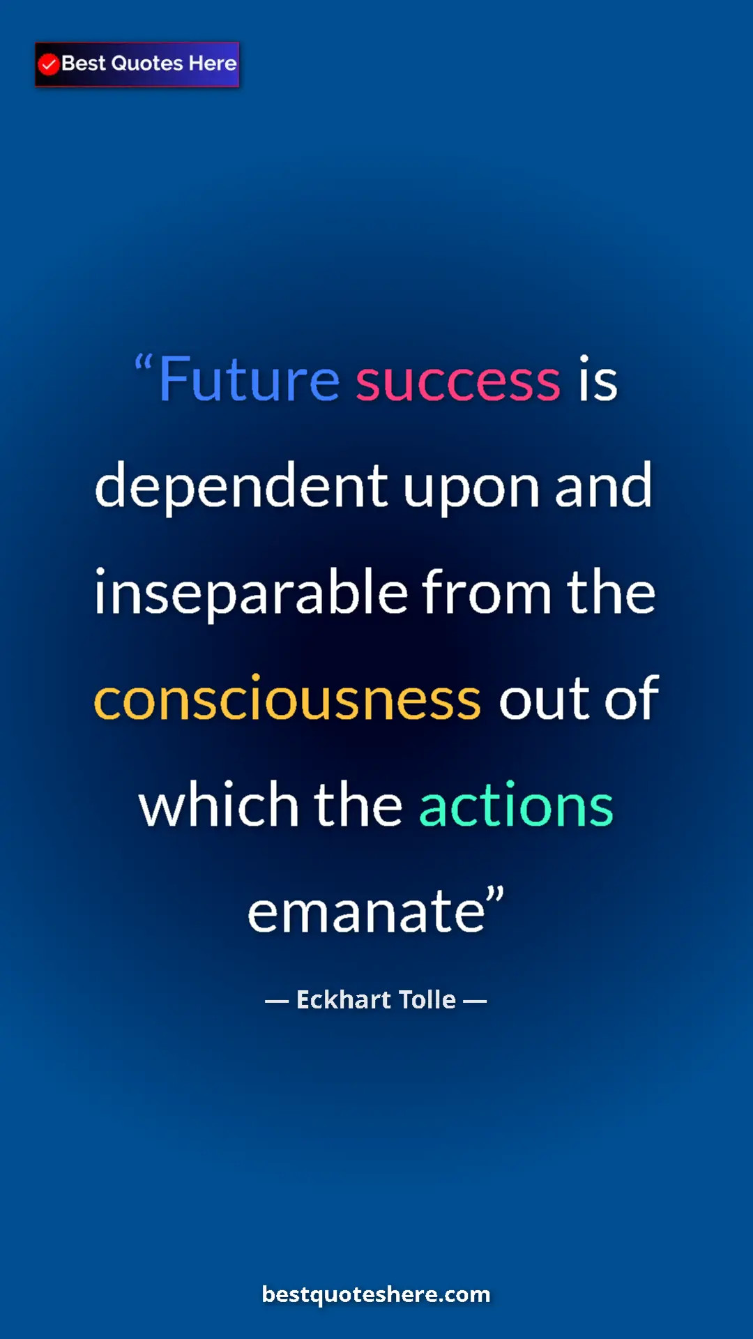 Eckhart Tolle Quote Card: "Future success is dependent upon and inseparable from the..." Pinterest quote poster by Eckhart Tolle: "Future success is dependent upon and inseparable from the..."