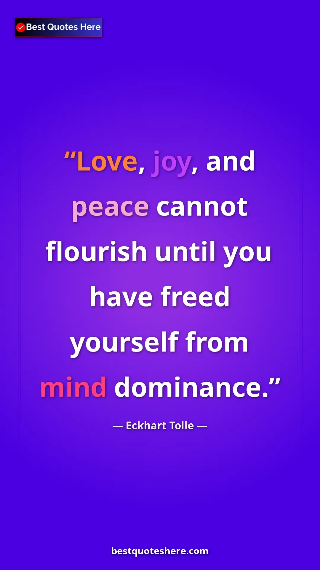 Pinterest quote poster by Eckhart Tolle: "Love, joy, and peace cannot flourish until you have freed..."