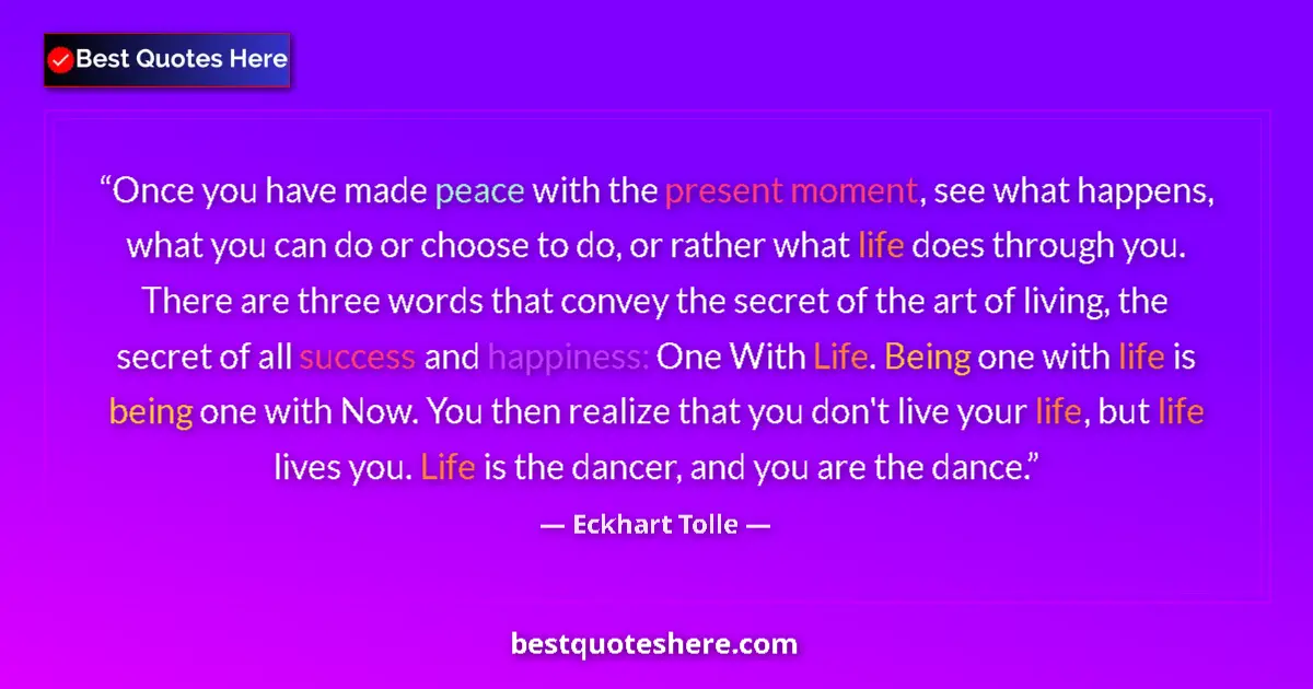 Quote by Eckhart Tolle: Once you have made peace with the present moment, see what happens, what you can do or choose to do,...