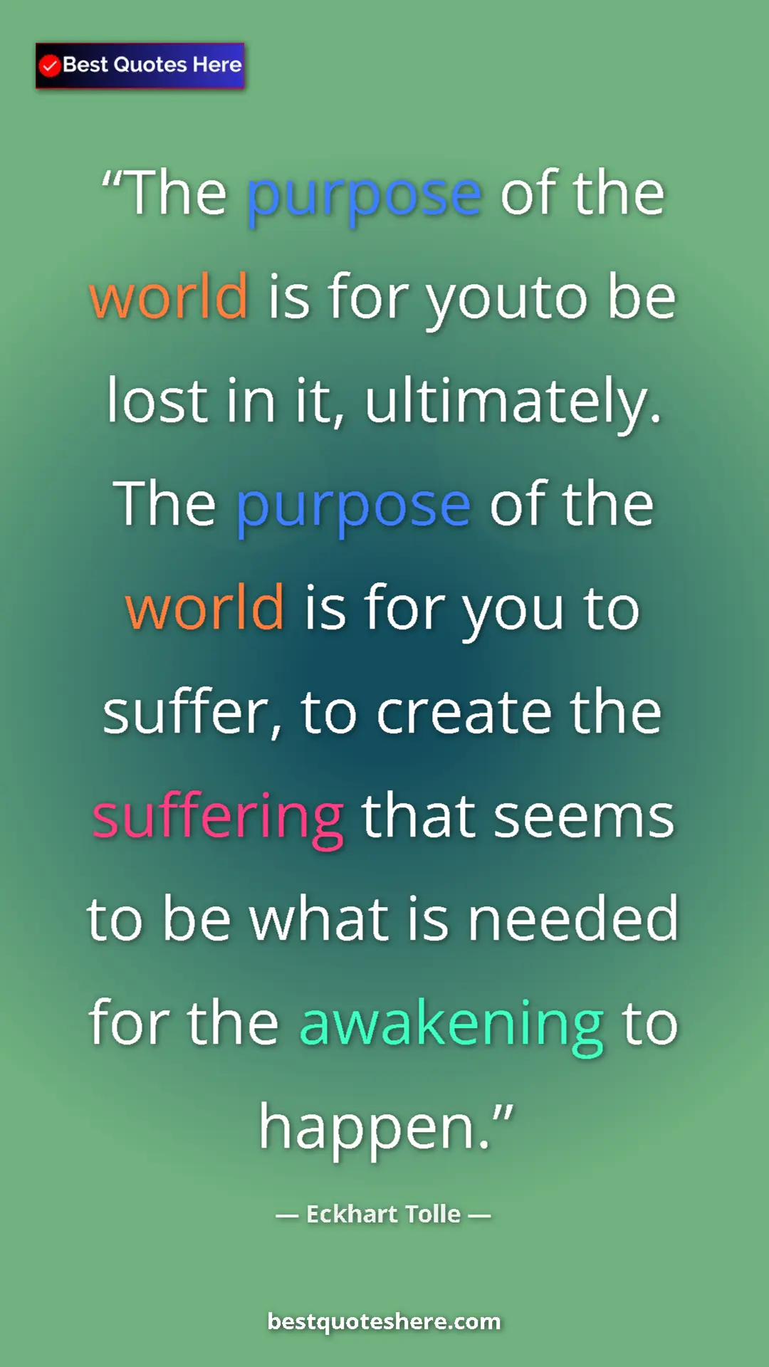 Eckhart Tolle Quote Card: "The purpose of the world is for youto be lost in it,..." Pinterest quote poster by Eckhart Tolle: "The purpose of the world is for youto be lost in it,..."