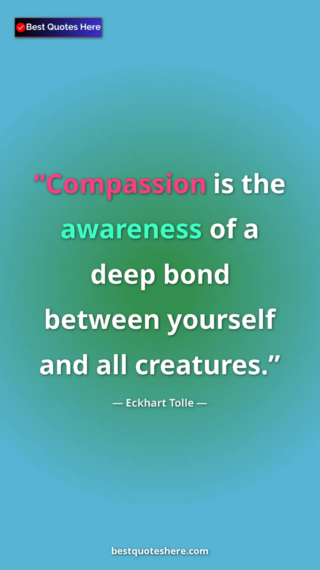Pinterest quote poster by Eckhart Tolle: "Compassion is the awareness of a deep bond between yourself..."