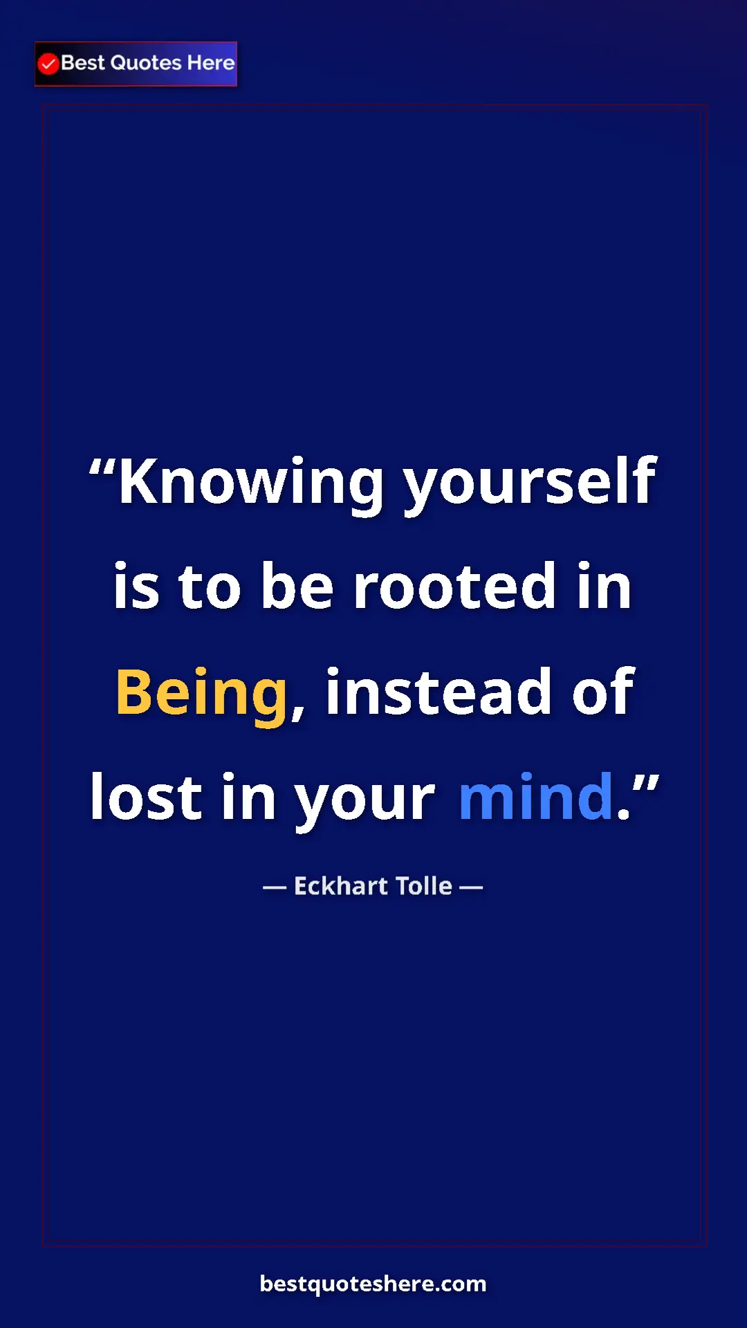 Eckhart Tolle Quote Card: "Knowing yourself is to be rooted in Being, instead of lost..." Pinterest quote poster by Eckhart Tolle: "Knowing yourself is to be rooted in Being, instead of lost..."