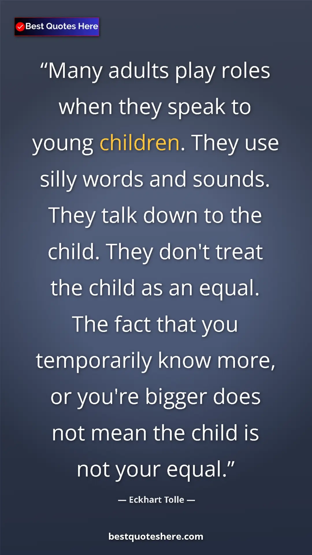 Eckhart Tolle Quote Card: "Many adults play roles when they speak to young children...." Pinterest quote poster by Eckhart Tolle: "Many adults play roles when they speak to young children...."