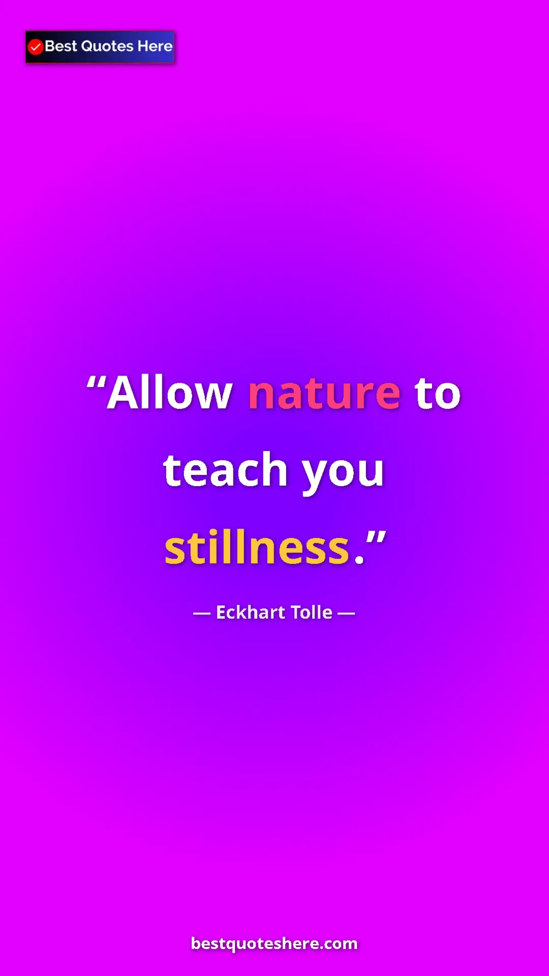 Eckhart Tolle Quote Card: "Allow nature to teach you stillness." Pinterest quote poster by Eckhart Tolle: "Allow nature to teach you stillness."