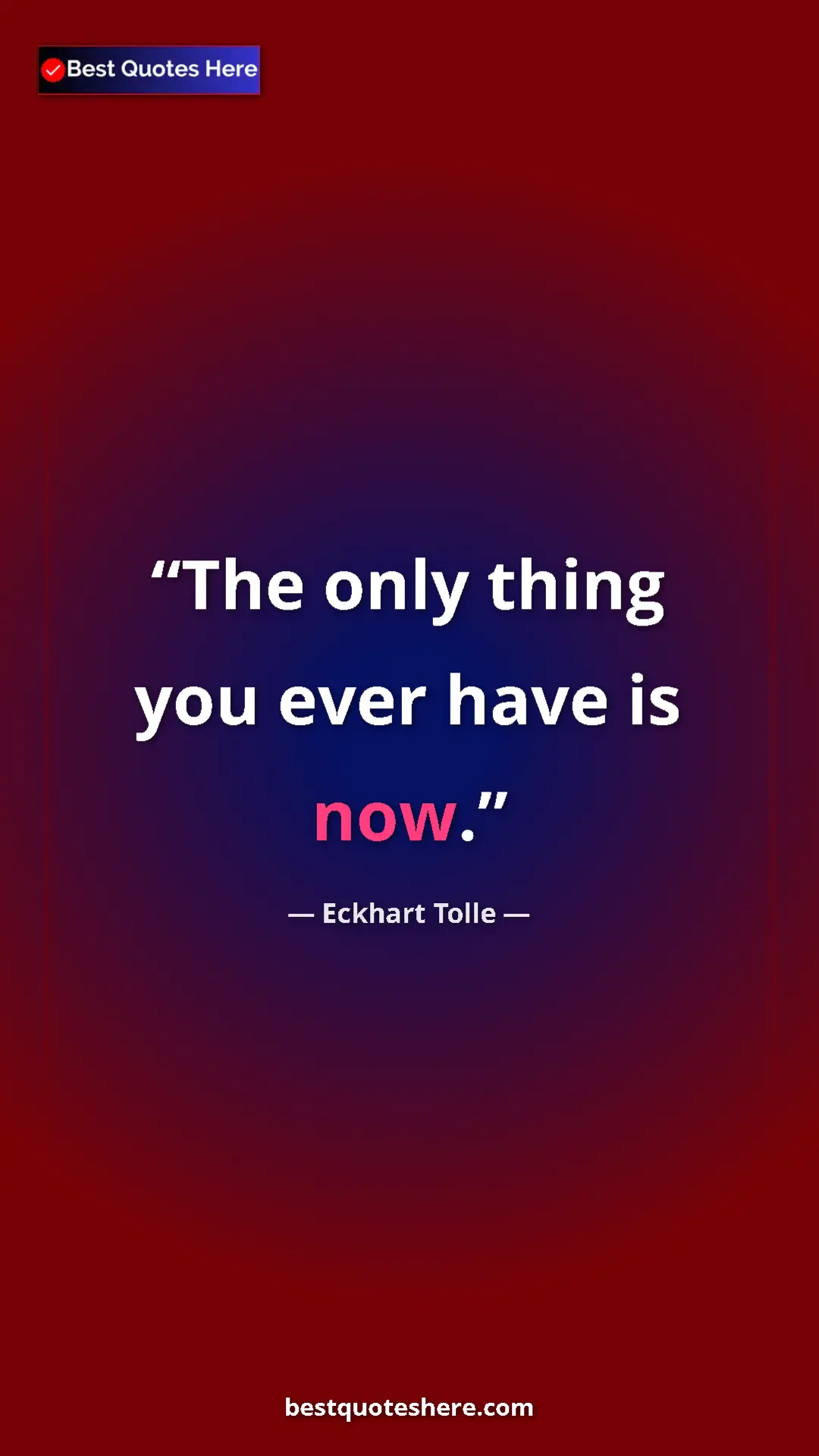 Eckhart Tolle Quote Card: "The only thing you ever have is now." Pinterest quote poster by Eckhart Tolle: "The only thing you ever have is now."