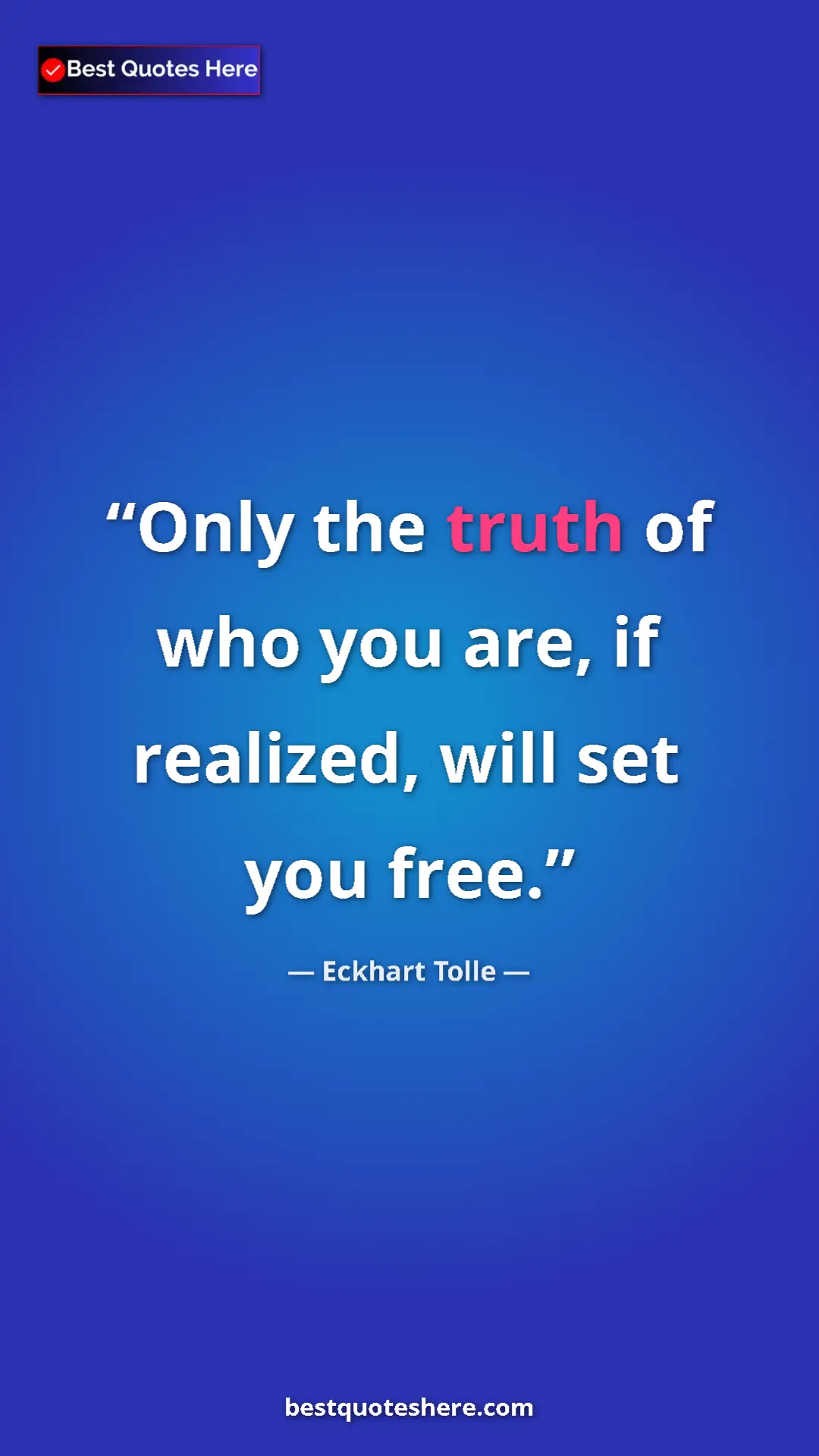 Eckhart Tolle Quote Card: "Only the truth of who you are, if realized, will set you..." Pinterest quote poster by Eckhart Tolle: "Only the truth of who you are, if realized, will set you..."