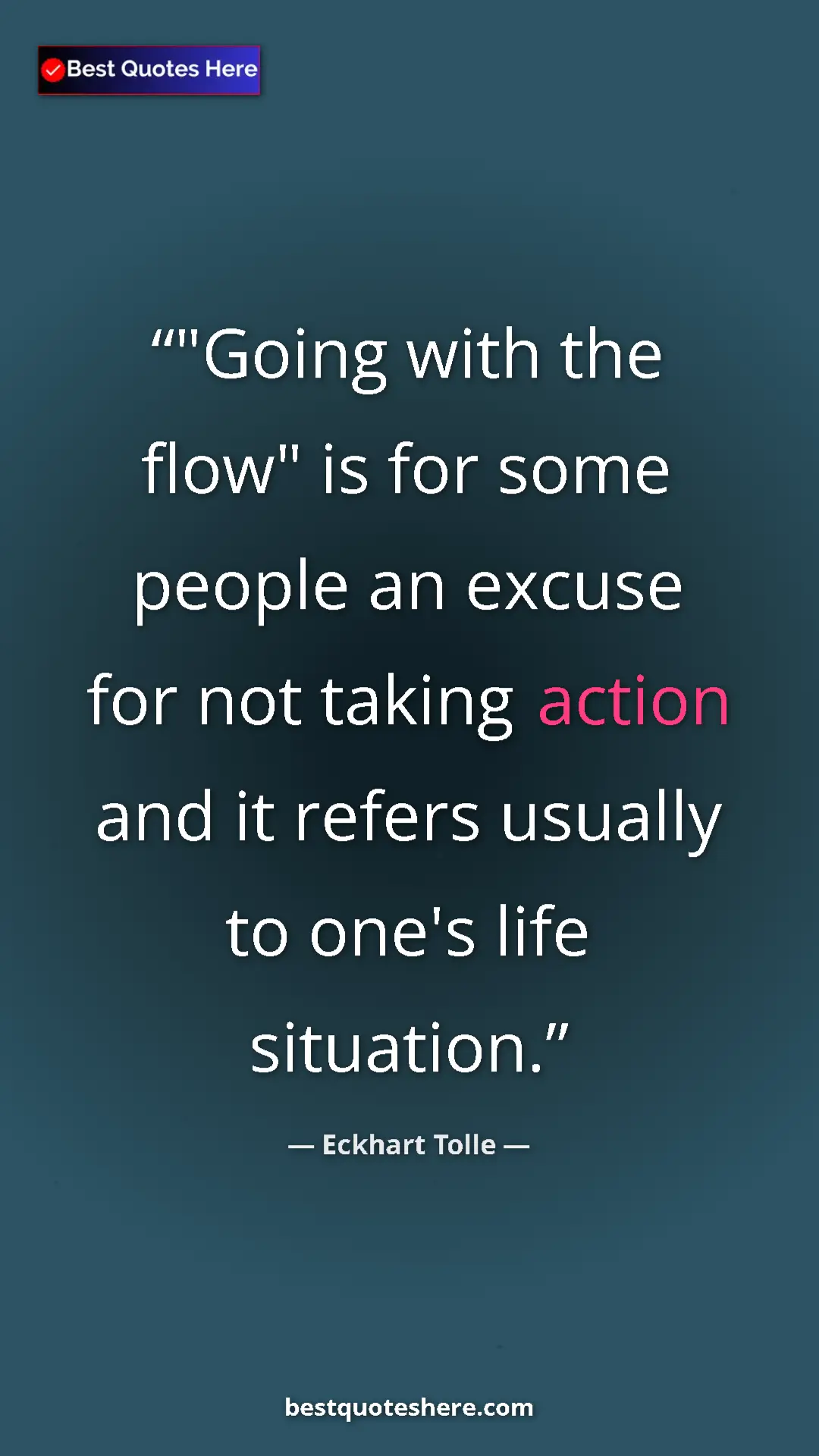 Eckhart Tolle Quote Card: ""Going with the flow" is for some people an excuse for not..." Pinterest quote poster by Eckhart Tolle: ""Going with the flow" is for some people an excuse for not..."