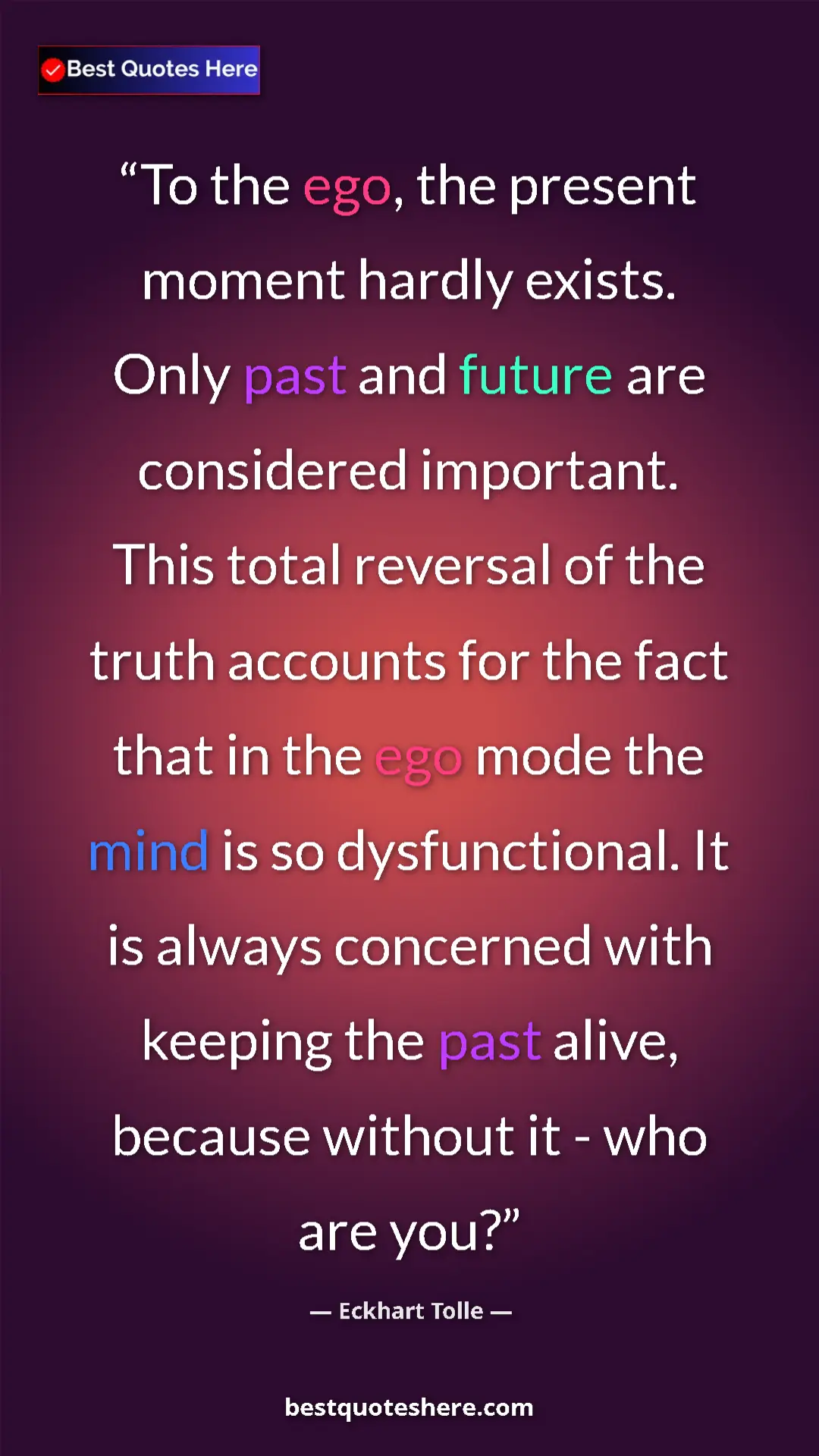 Eckhart Tolle Quote Card: "To the ego, the present moment hardly exists. Only past and..." Pinterest quote poster by Eckhart Tolle: "To the ego, the present moment hardly exists. Only past and..."