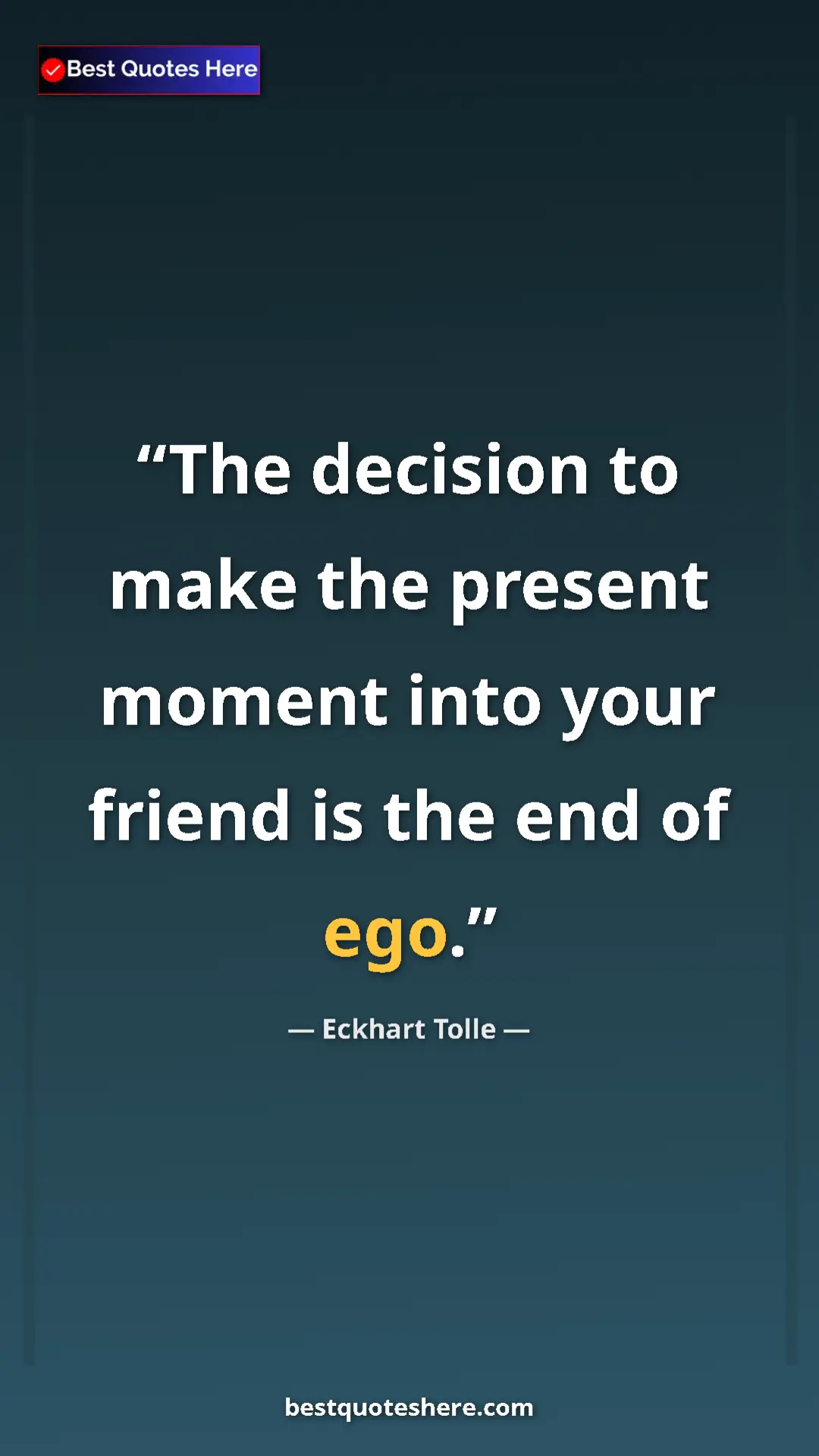 Eckhart Tolle Quote Card: "The decision to make the present moment into your friend is..." Pinterest quote poster by Eckhart Tolle: "The decision to make the present moment into your friend is..."
