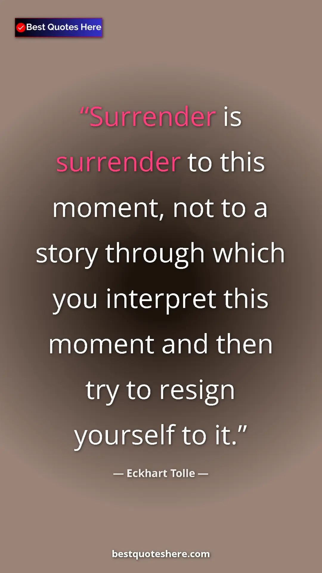 Eckhart Tolle Quote Card: "Surrender is surrender to this moment, not to a story..." Pinterest quote poster by Eckhart Tolle: "Surrender is surrender to this moment, not to a story..."