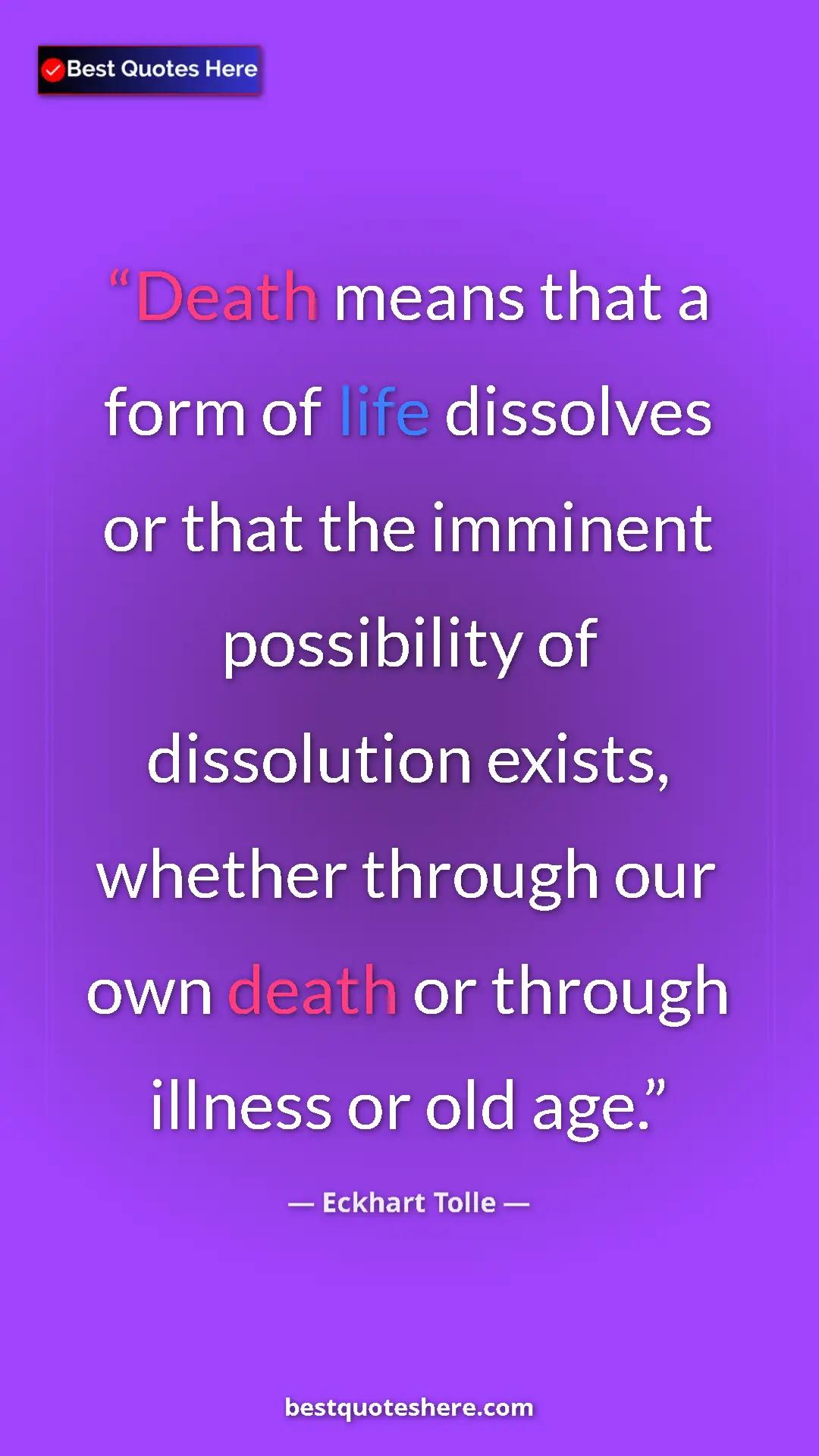 Eckhart Tolle Quote Card: "Death means that a form of life dissolves or that the..." Pinterest quote poster by Eckhart Tolle: "Death means that a form of life dissolves or that the..."