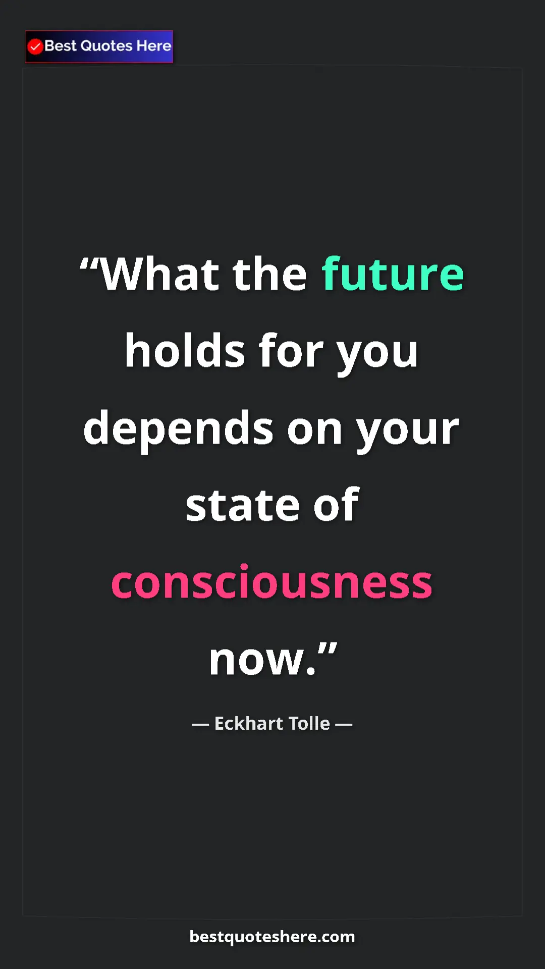 Eckhart Tolle Quote Card: "What the future holds for you depends on your state of..." Pinterest quote poster by Eckhart Tolle: "What the future holds for you depends on your state of..."