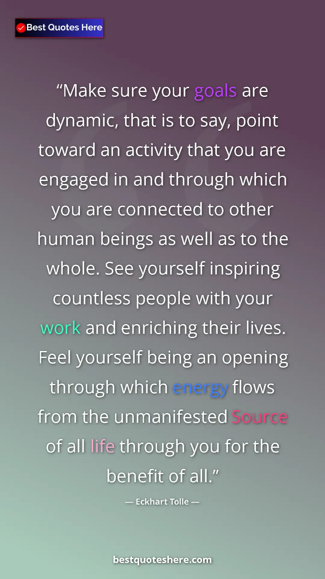 Pinterest quote poster by Eckhart Tolle: "Make sure your goals are dynamic, that is to say, point..."