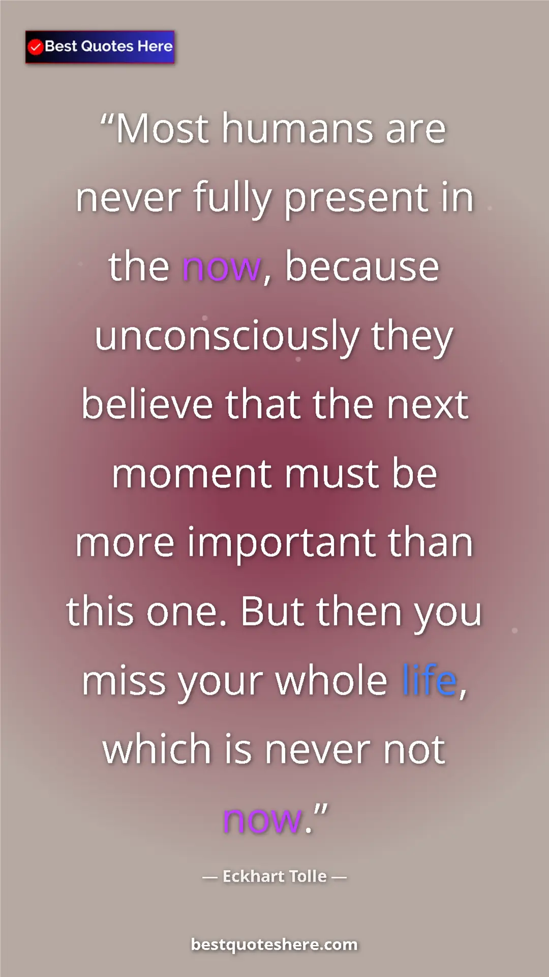 Eckhart Tolle Quote Card: "Most humans are never fully present in the now, because..." Pinterest quote poster by Eckhart Tolle: "Most humans are never fully present in the now, because..."