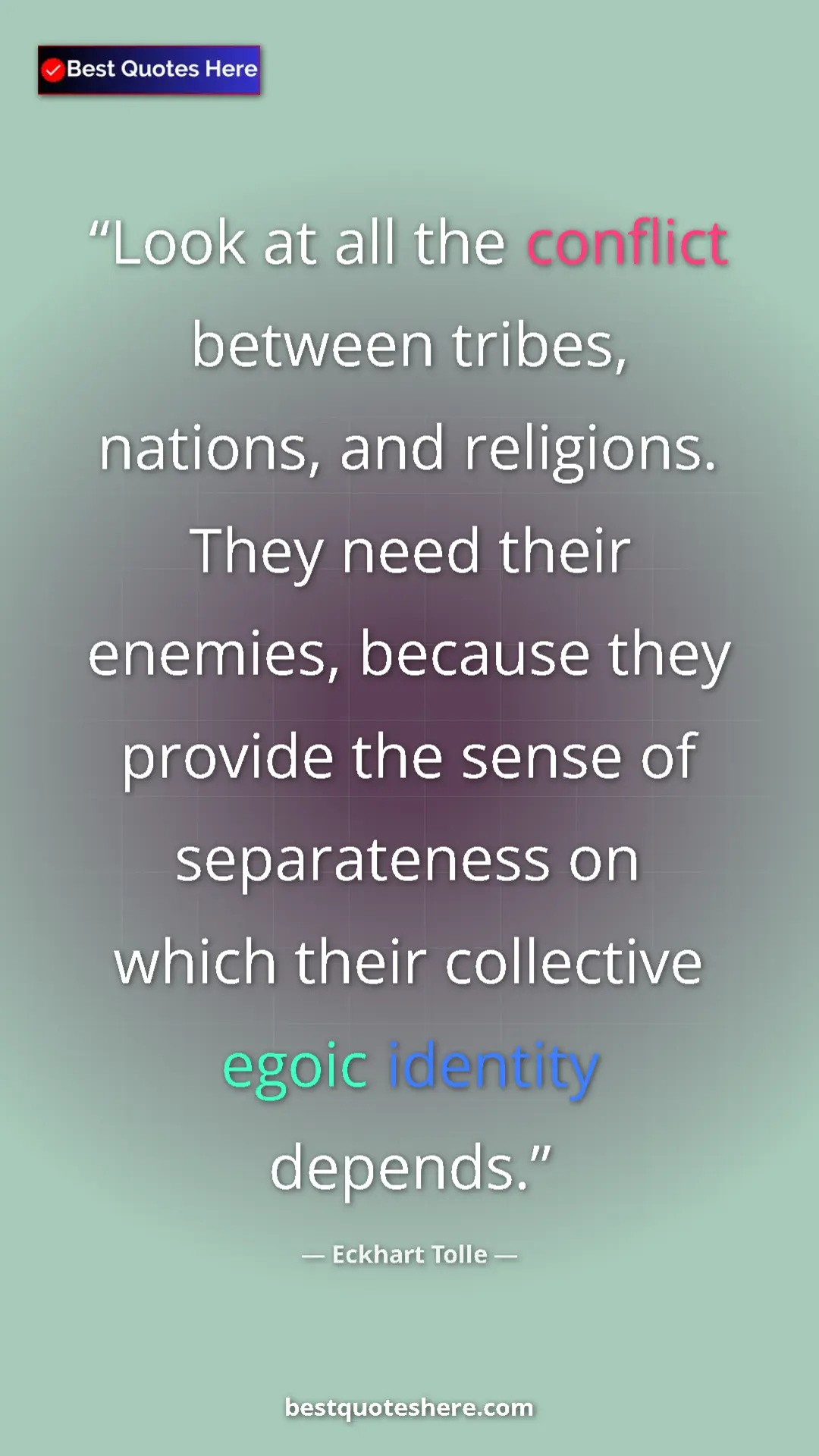 Eckhart Tolle Quote Card: "Look at all the conflict between tribes, nations, and religi" Pinterest quote poster by Eckhart Tolle: "Look at all the conflict between tribes, nations, and religi"