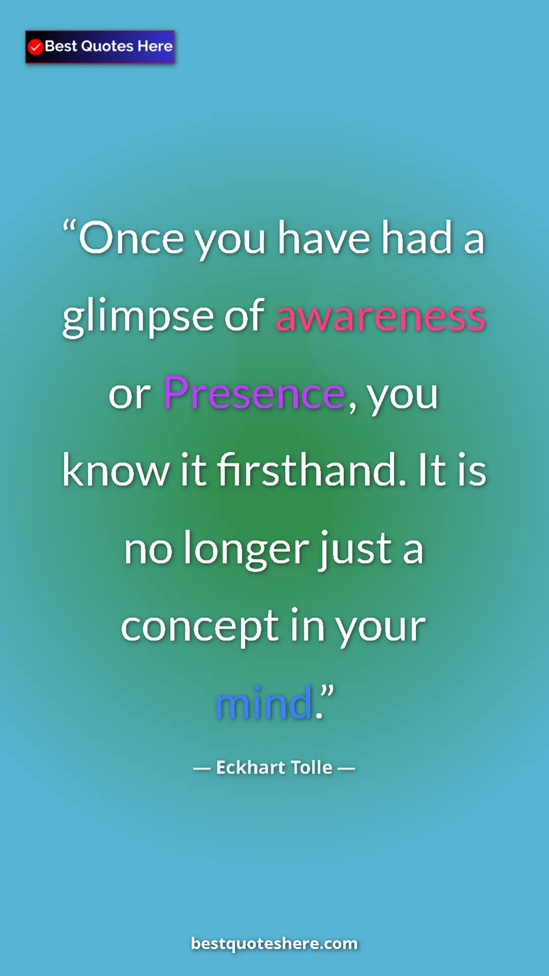 Eckhart Tolle Quote Card: "Once you have had a glimpse of awareness or Presence, you..." Pinterest quote poster by Eckhart Tolle: "Once you have had a glimpse of awareness or Presence, you..."