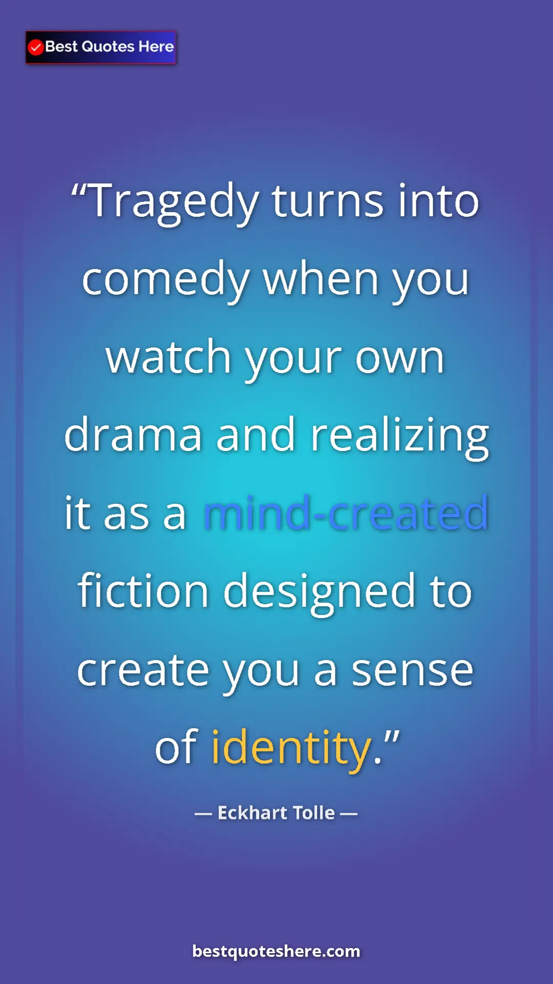 Eckhart Tolle Quote Card: "Tragedy turns into comedy when you watch your own drama and..." Pinterest quote poster by Eckhart Tolle: "Tragedy turns into comedy when you watch your own drama and..."