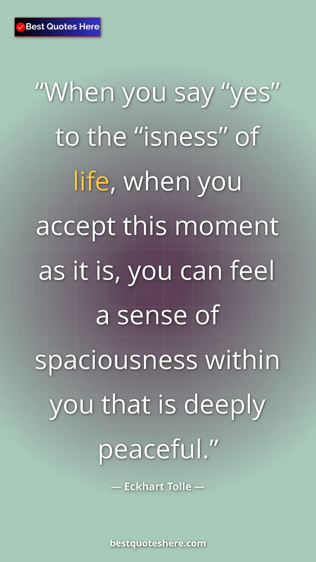 Eckhart Tolle Quote Card: "When you say “yes” to the “isness” of life, when you accept..." Pinterest quote poster by Eckhart Tolle: "When you say “yes” to the “isness” of life, when you accept..."