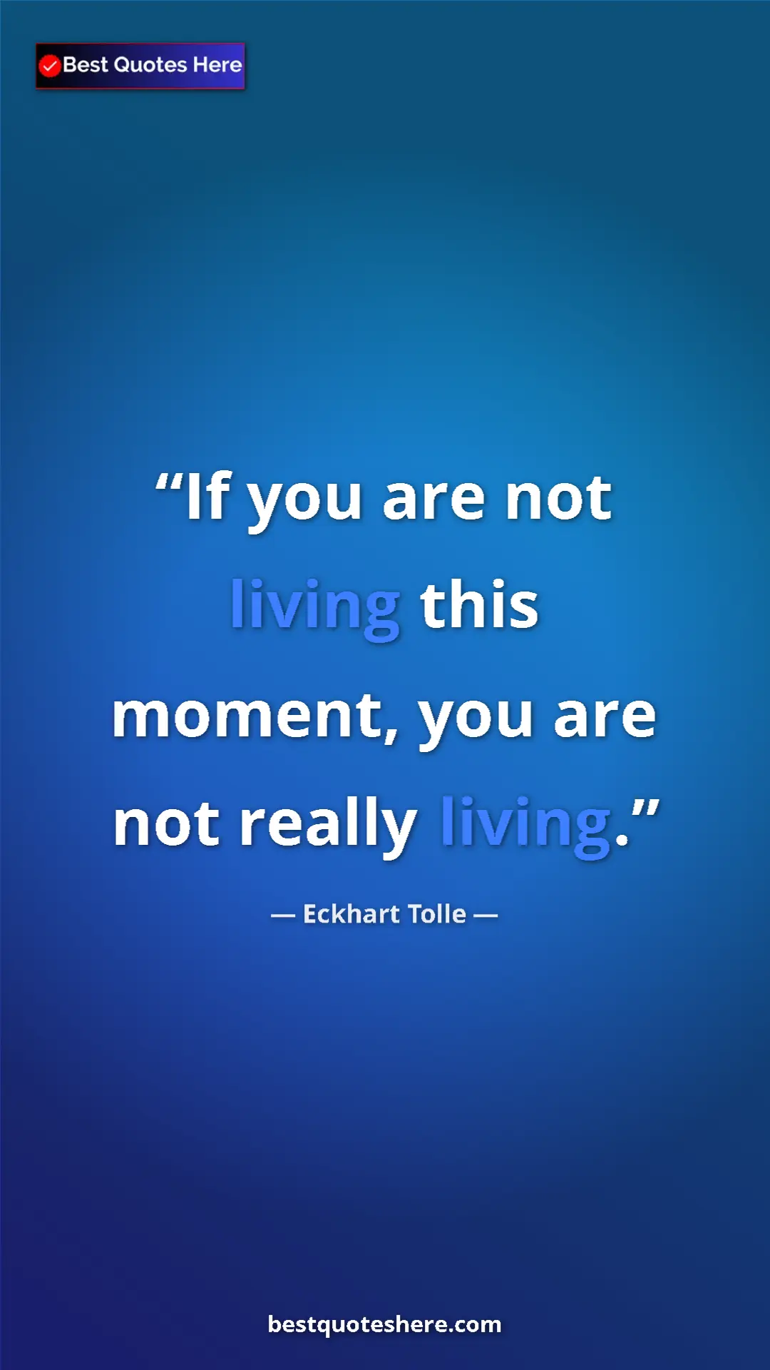 Pinterest quote poster by Eckhart Tolle: "If you are not living this moment, you are not really..."
