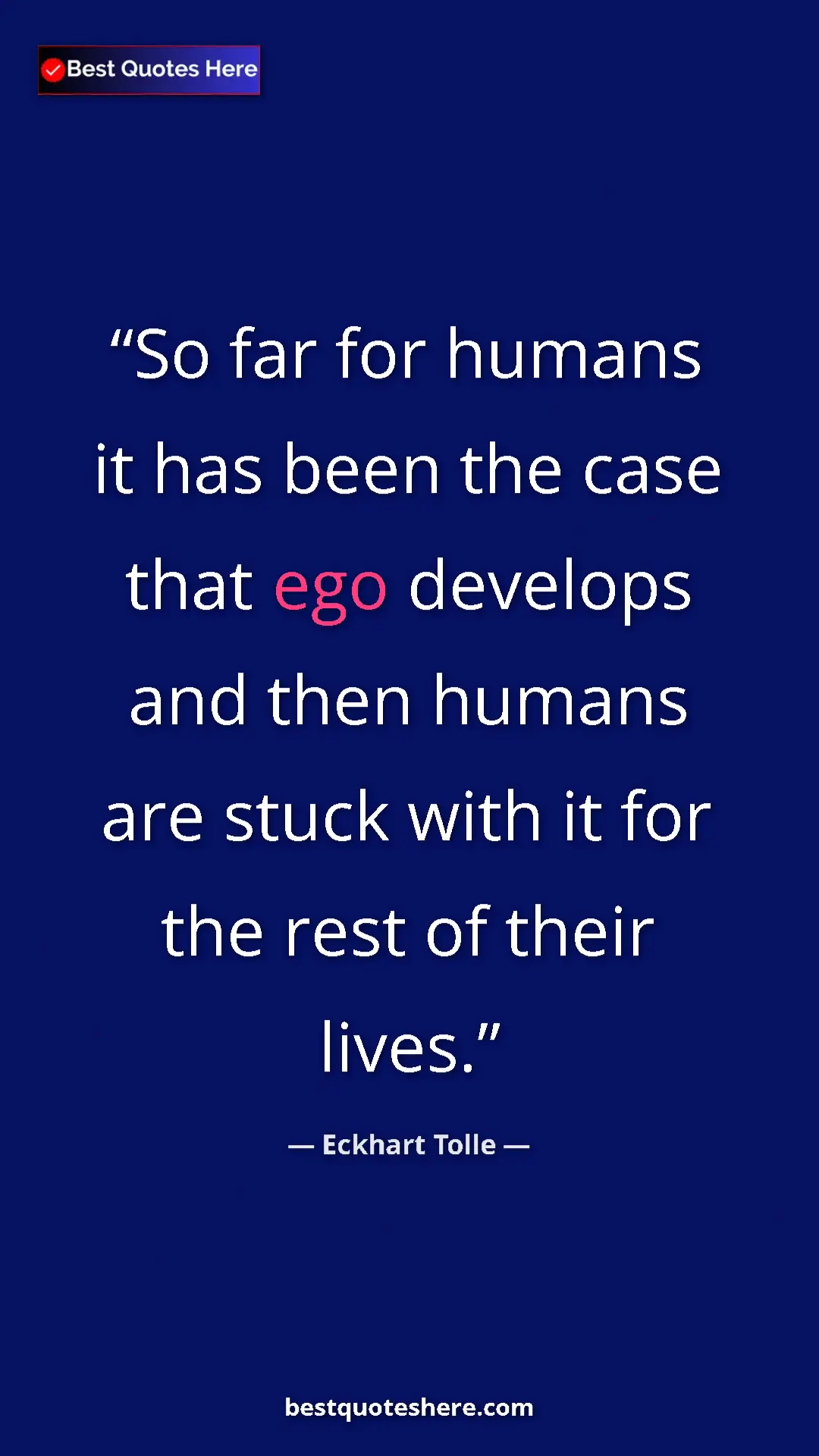 Eckhart Tolle Quote Card: "So far for humans it has been the case that ego develops..." Pinterest quote poster by Eckhart Tolle: "So far for humans it has been the case that ego develops..."