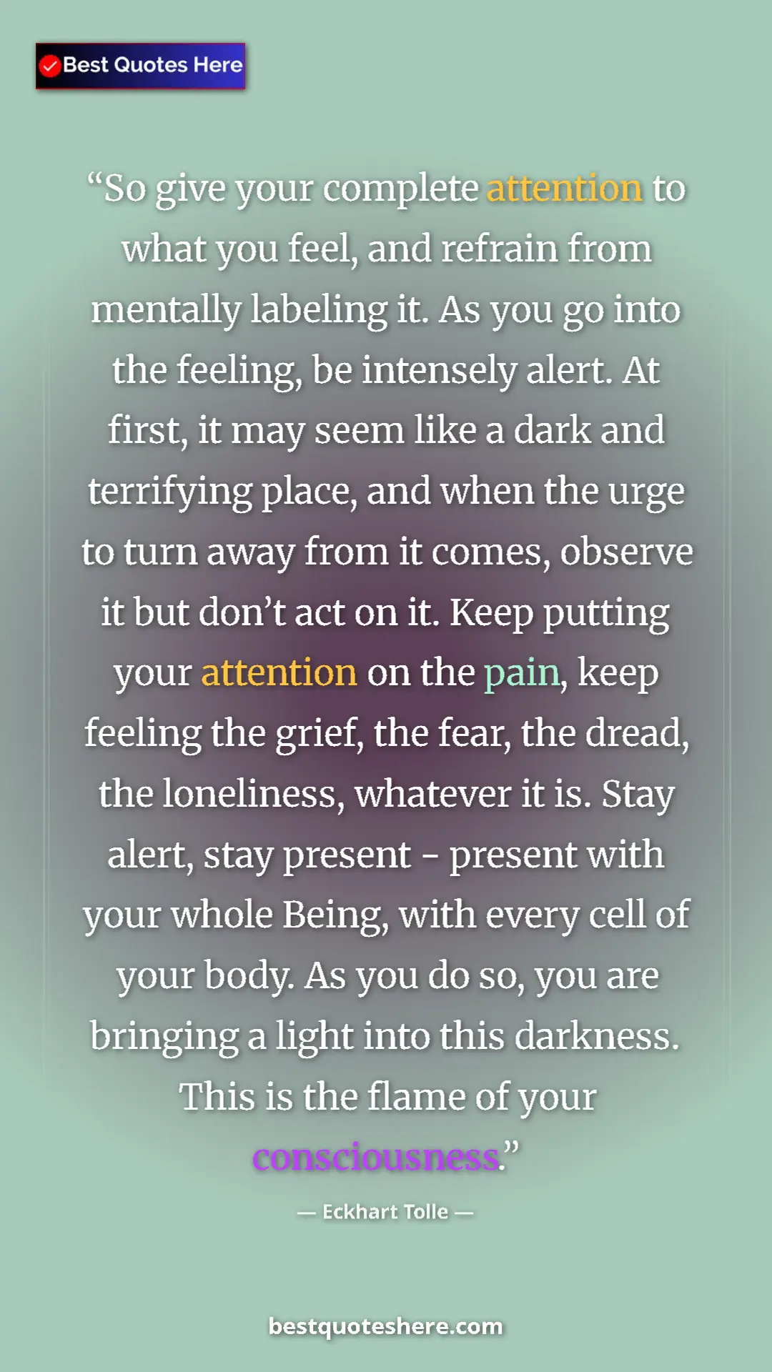 Pinterest quote poster by Eckhart Tolle: "So give your complete attention to what you feel, and..."