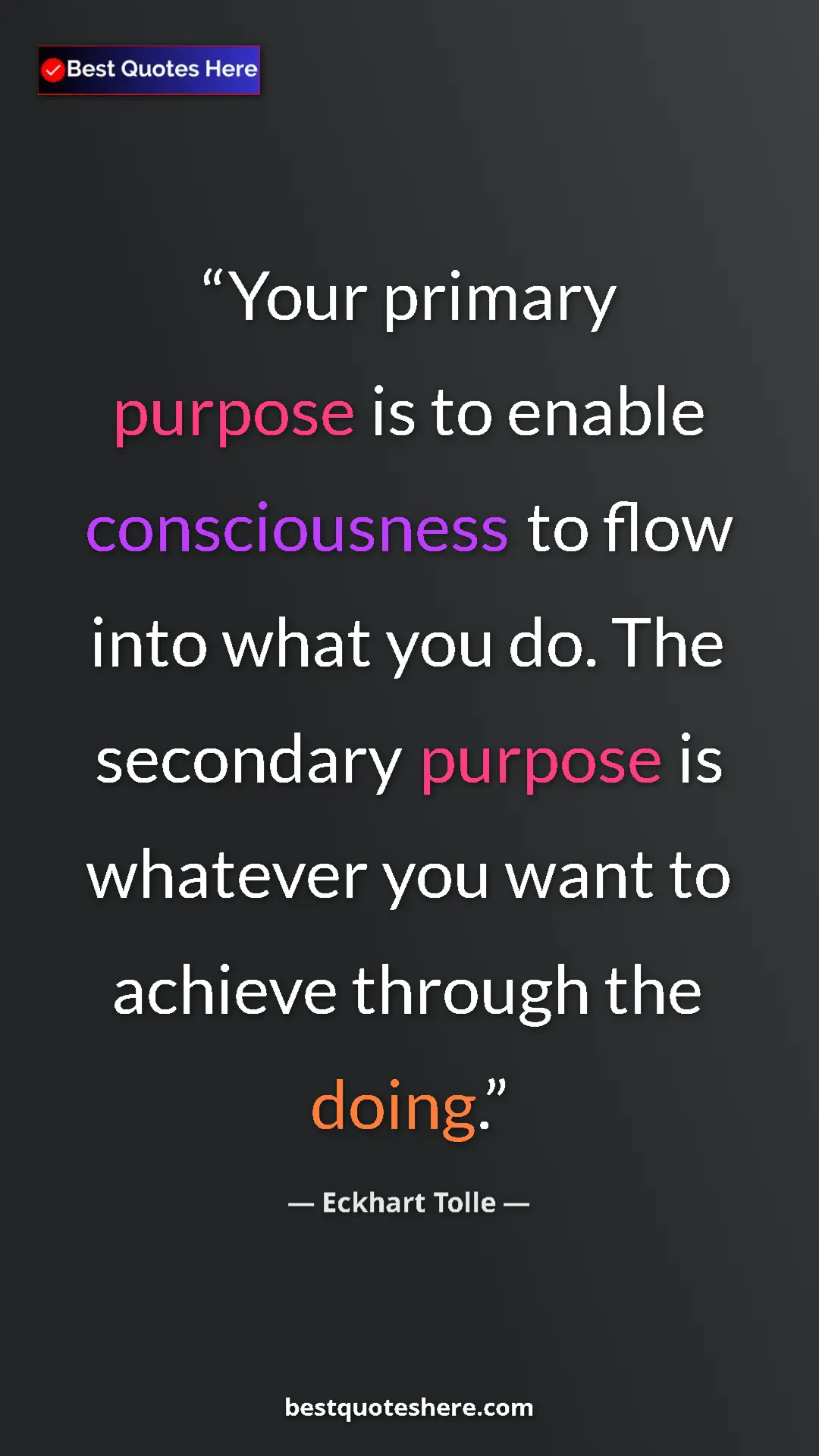 Eckhart Tolle Quote Card: "Your primary purpose is to enable consciousness to flow..." Pinterest quote poster by Eckhart Tolle: "Your primary purpose is to enable consciousness to flow..."