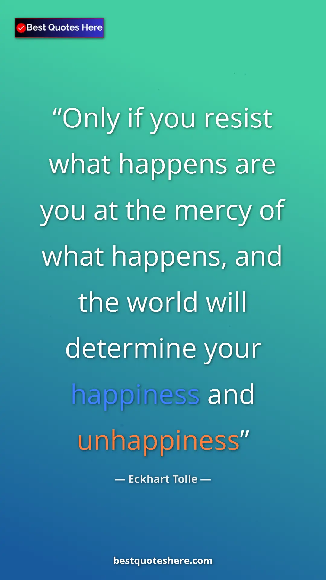 Eckhart Tolle Quote Card: "Only if you resist what happens are you at the mercy of..." Pinterest quote poster by Eckhart Tolle: "Only if you resist what happens are you at the mercy of..."