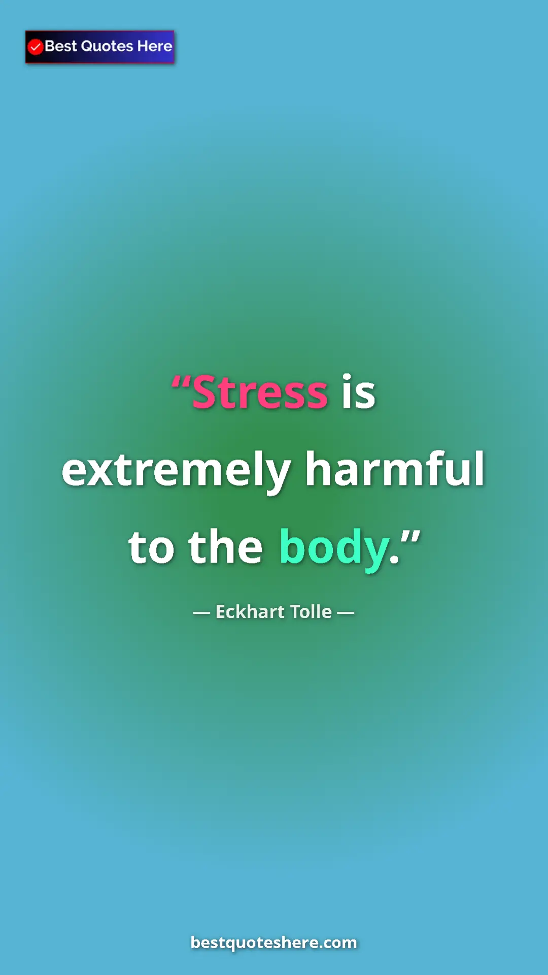 Eckhart Tolle Quote Card: "Stress is extremely harmful to the body." Pinterest quote poster by Eckhart Tolle: "Stress is extremely harmful to the body."