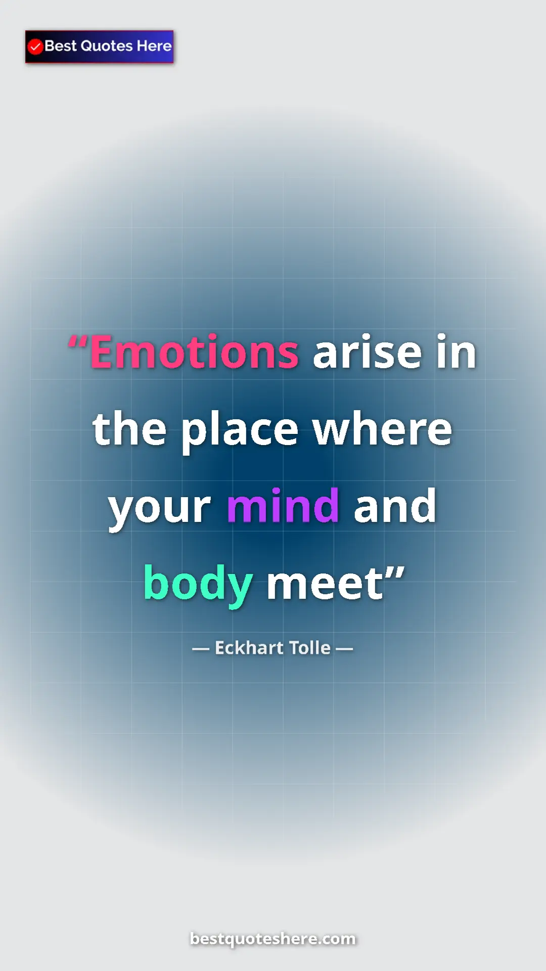 Eckhart Tolle Quote Card: "Emotions arise in the place where your mind and body meet" Pinterest quote poster by Eckhart Tolle: "Emotions arise in the place where your mind and body meet"
