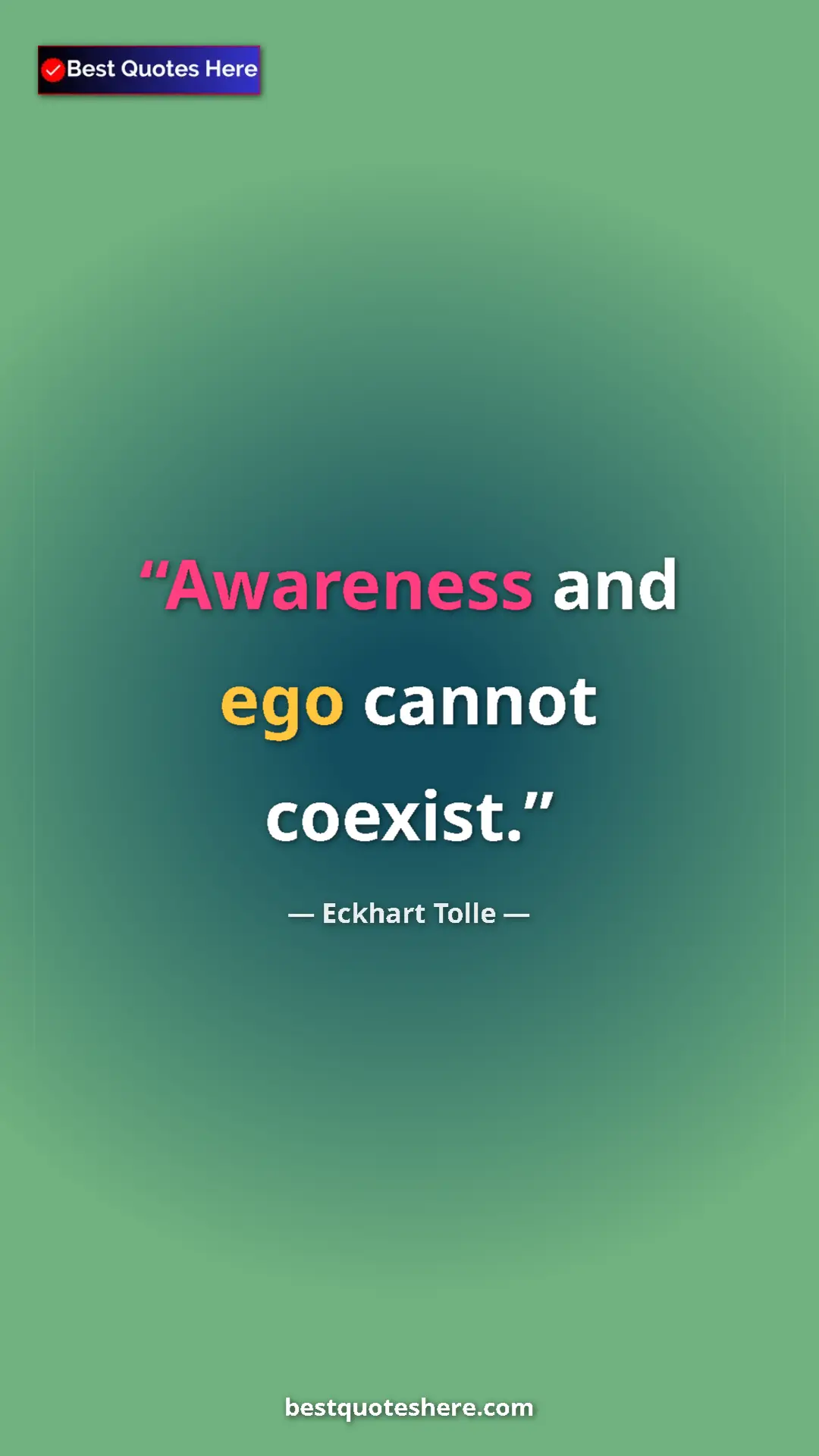 Eckhart Tolle Quote Card: "Awareness and ego cannot coexist." Pinterest quote poster by Eckhart Tolle: "Awareness and ego cannot coexist."