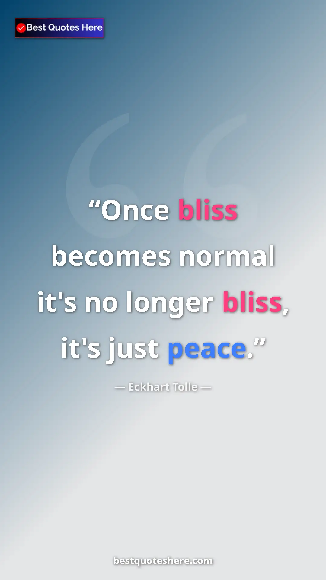 Eckhart Tolle Quote Card: "Once bliss becomes normal it's no longer bliss, it's just..." Pinterest quote poster by Eckhart Tolle: "Once bliss becomes normal it's no longer bliss, it's just..."