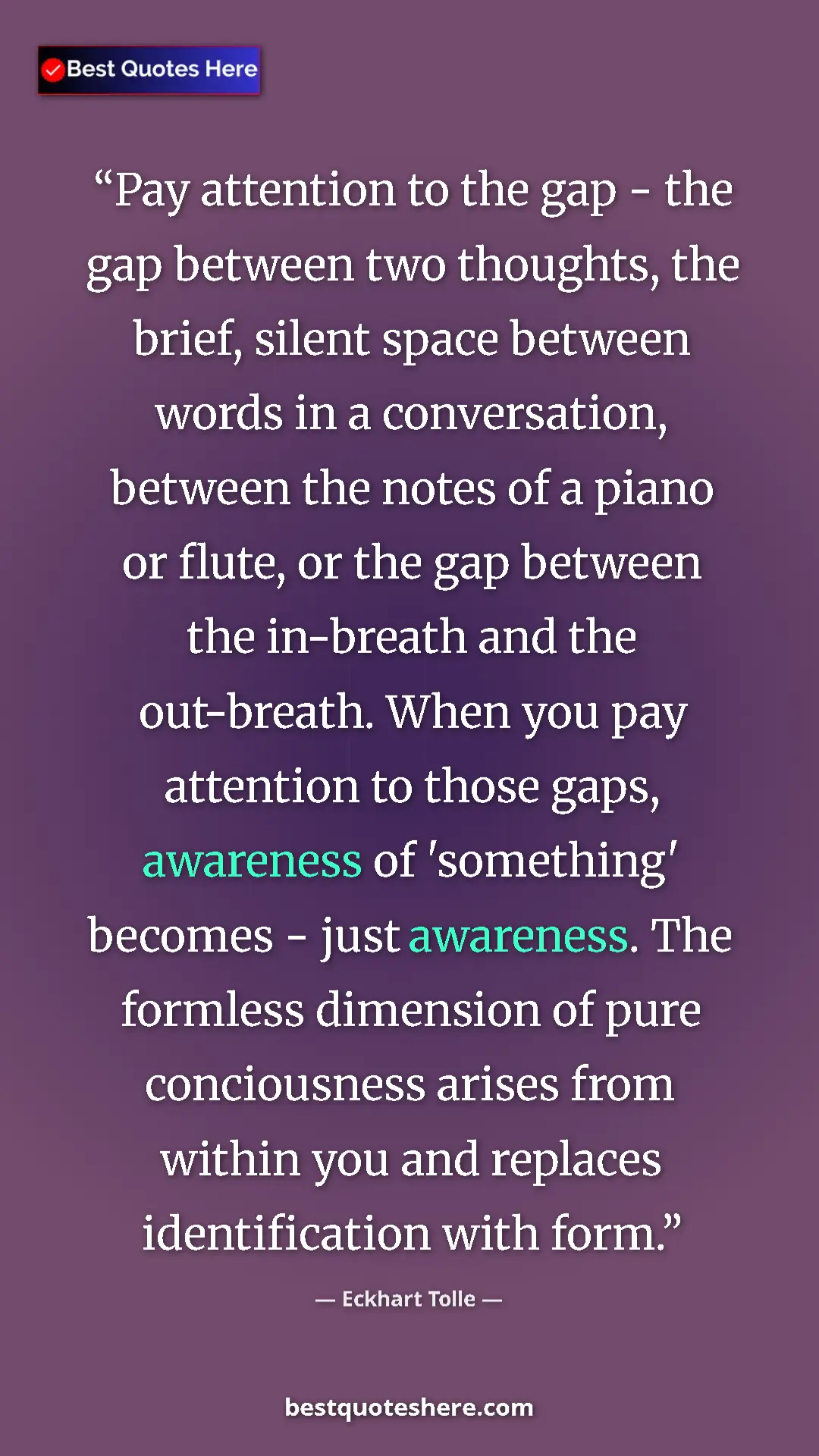 Eckhart Tolle Quote Card: "Pay attention to the gap - the gap between two thoughts, the" Pinterest quote poster by Eckhart Tolle: "Pay attention to the gap - the gap between two thoughts, the"