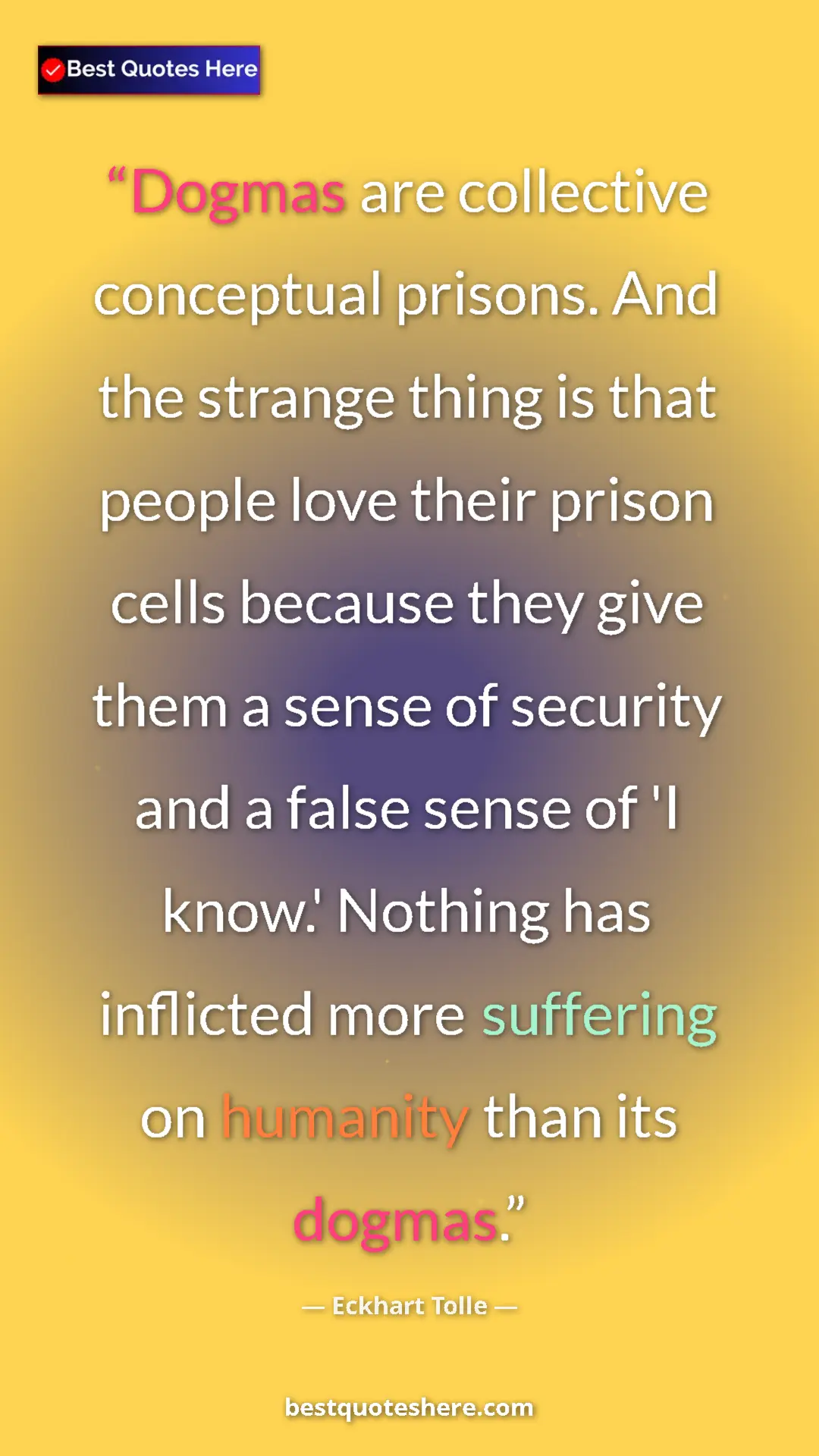 Pinterest quote poster by Eckhart Tolle: "Dogmas are collective conceptual prisons. And the strange..."