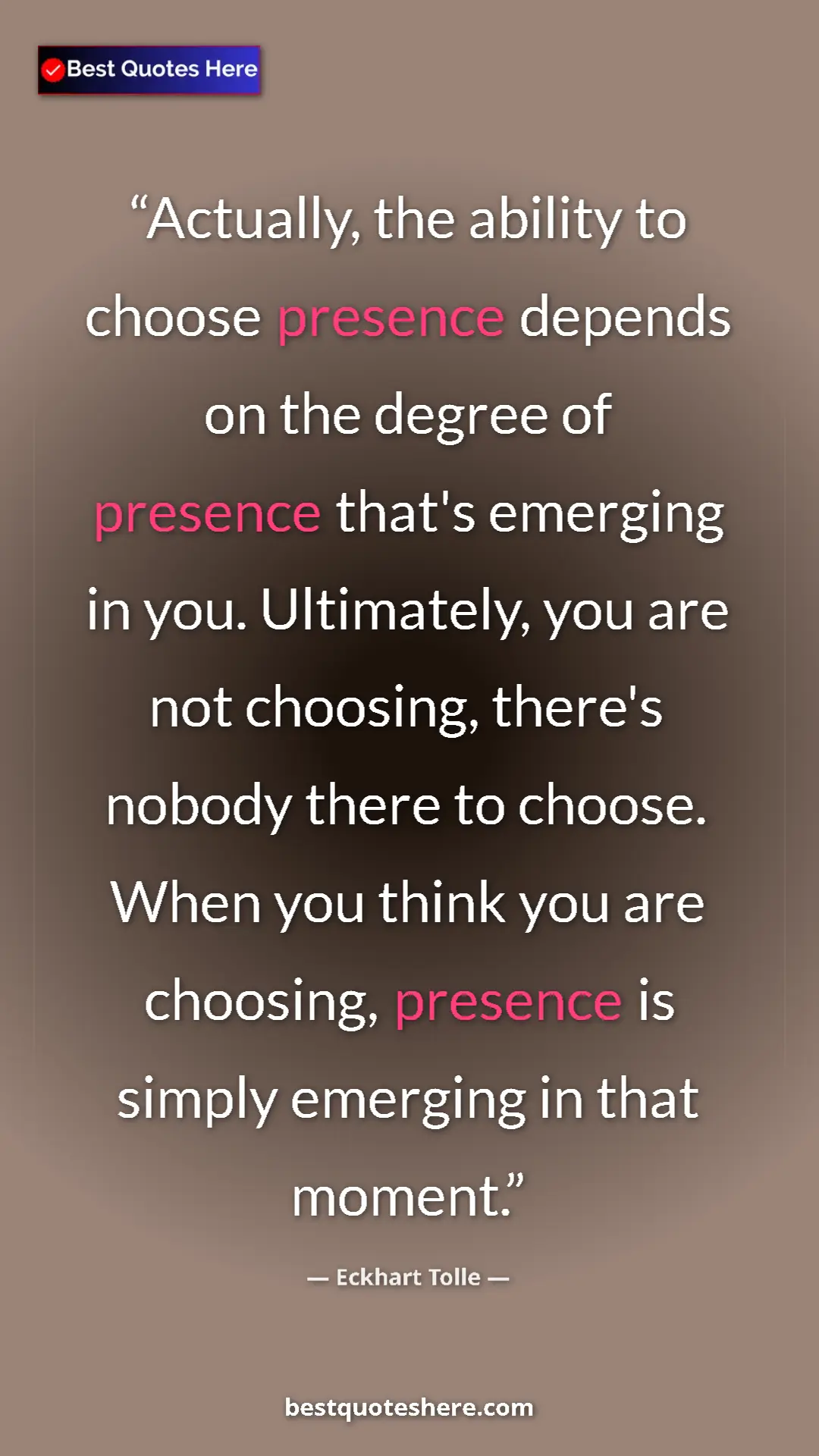 Eckhart Tolle Quote Card: "Actually, the ability to choose presence depends on the..." Pinterest quote poster by Eckhart Tolle: "Actually, the ability to choose presence depends on the..."