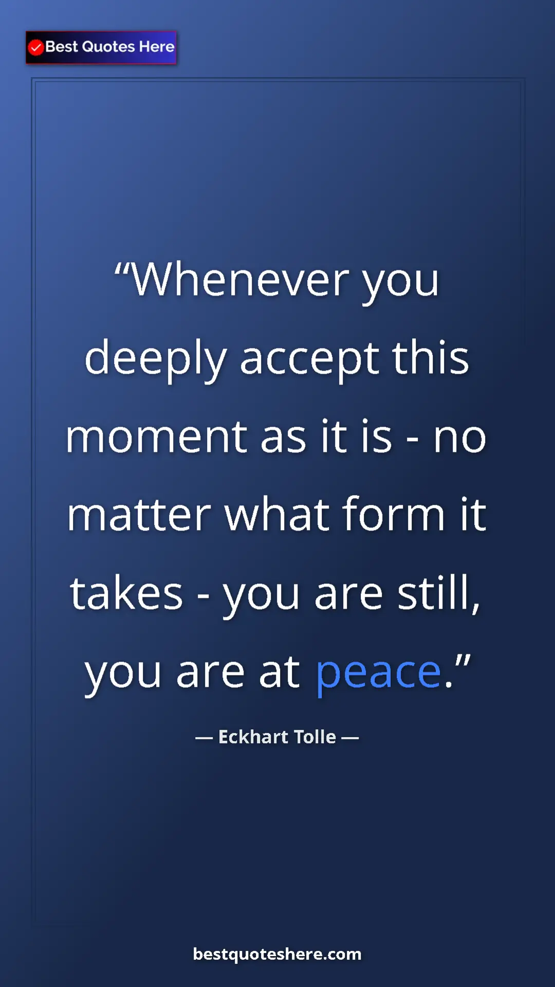 Eckhart Tolle Quote Card: "Whenever you deeply accept this moment as it is - no matter..." Pinterest quote poster by Eckhart Tolle: "Whenever you deeply accept this moment as it is - no matter..."