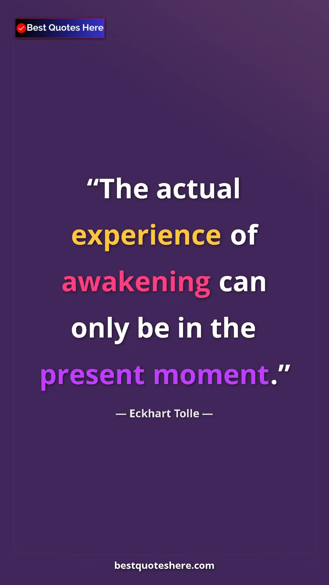 Eckhart Tolle Quote Card: "The actual experience of awakening can only be in the..." Pinterest quote poster by Eckhart Tolle: "The actual experience of awakening can only be in the..."