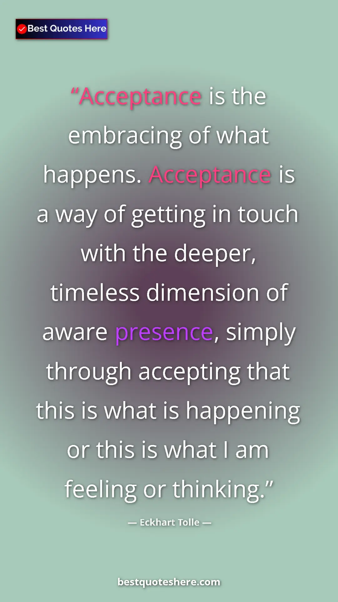 Pinterest quote poster by Eckhart Tolle: "Acceptance is the embracing of what happens. Acceptance is..."