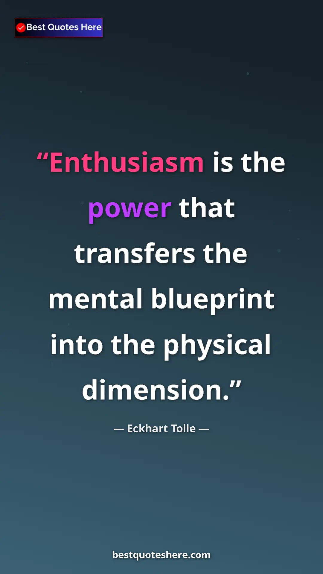 Pinterest quote poster by Eckhart Tolle: "Enthusiasm is the power that transfers the mental blueprint..."