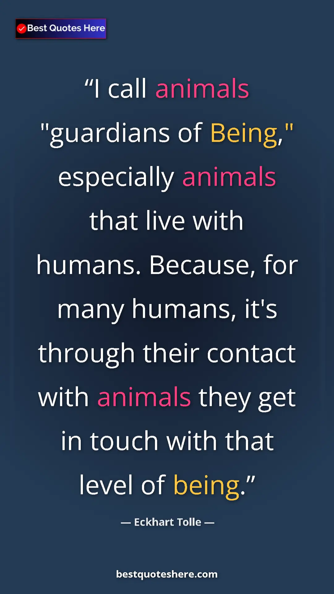 Eckhart Tolle Quote Card: "I call animals "guardians of Being," especially animals..." Pinterest quote poster by Eckhart Tolle: "I call animals "guardians of Being," especially animals..."